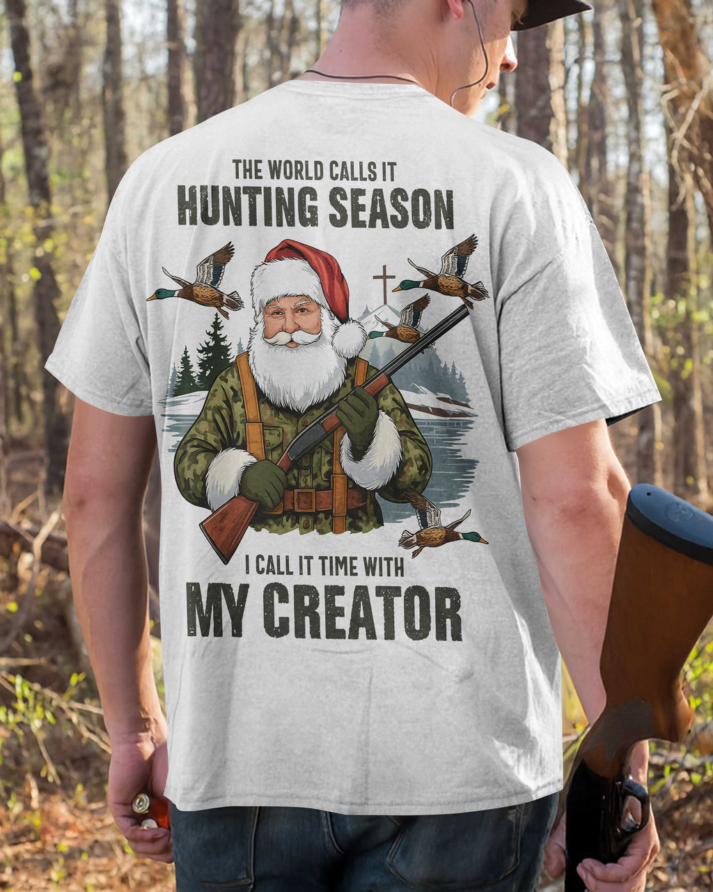 The World Calls It Hunting Season I Call It Time With My Creator T-Shirt