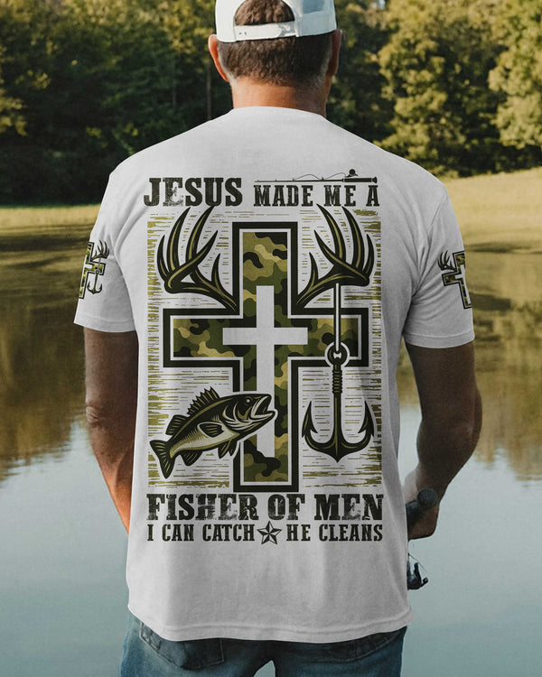 Jesus Made Me A Fisher Of Men I Can Catch He Cleans Shirt