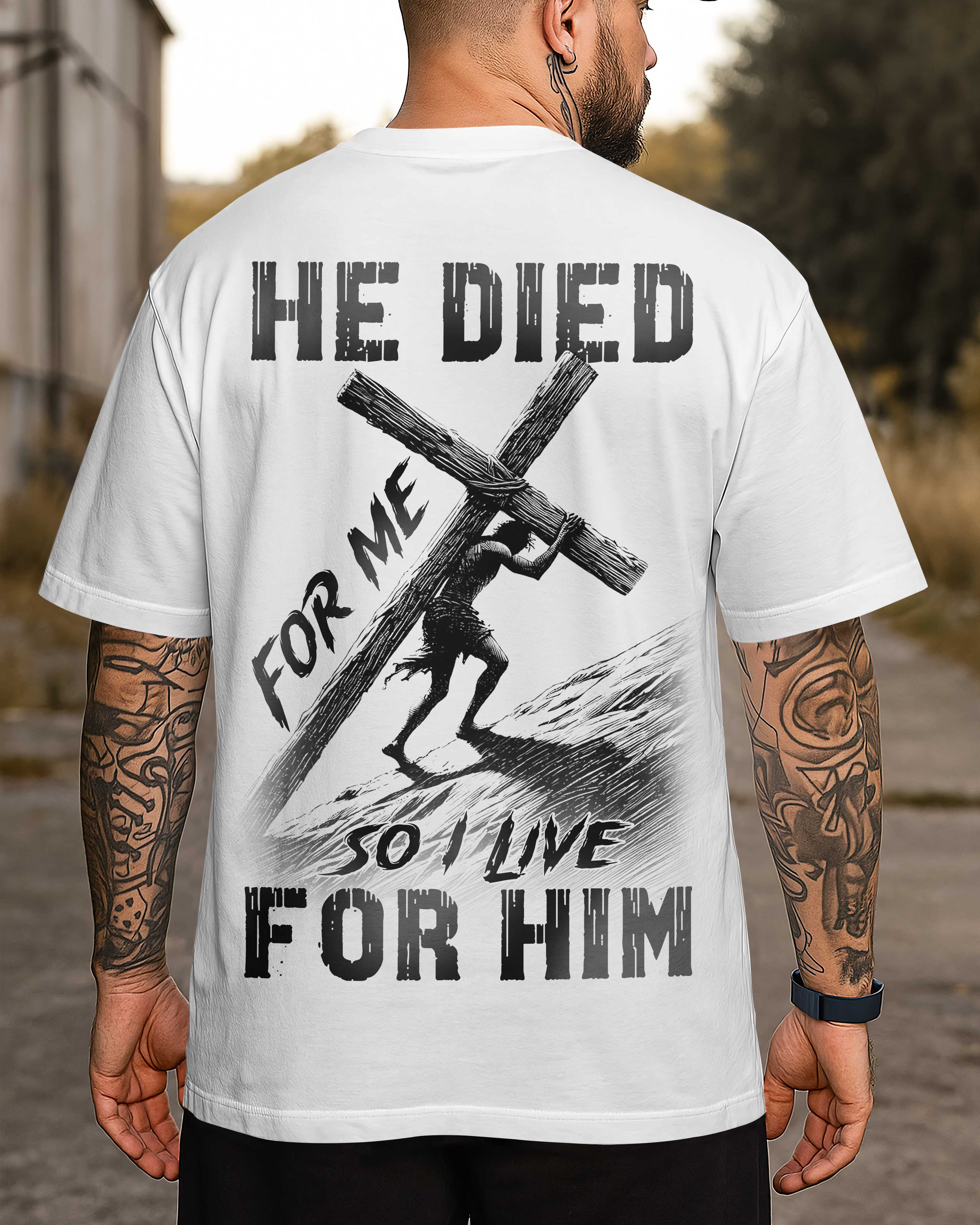 He Died For Me So I Live For Him T-Shirt