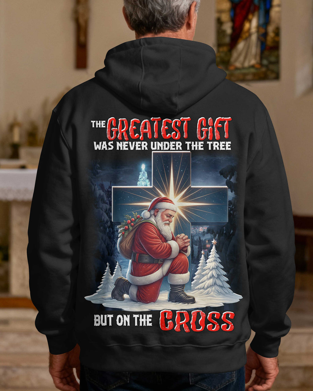 The Greatest Gift Was Never Under The Tree But On The Cross Hoodie