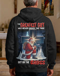 The Greatest Gift Was Never Under The Tree But On The Cross Hoodie