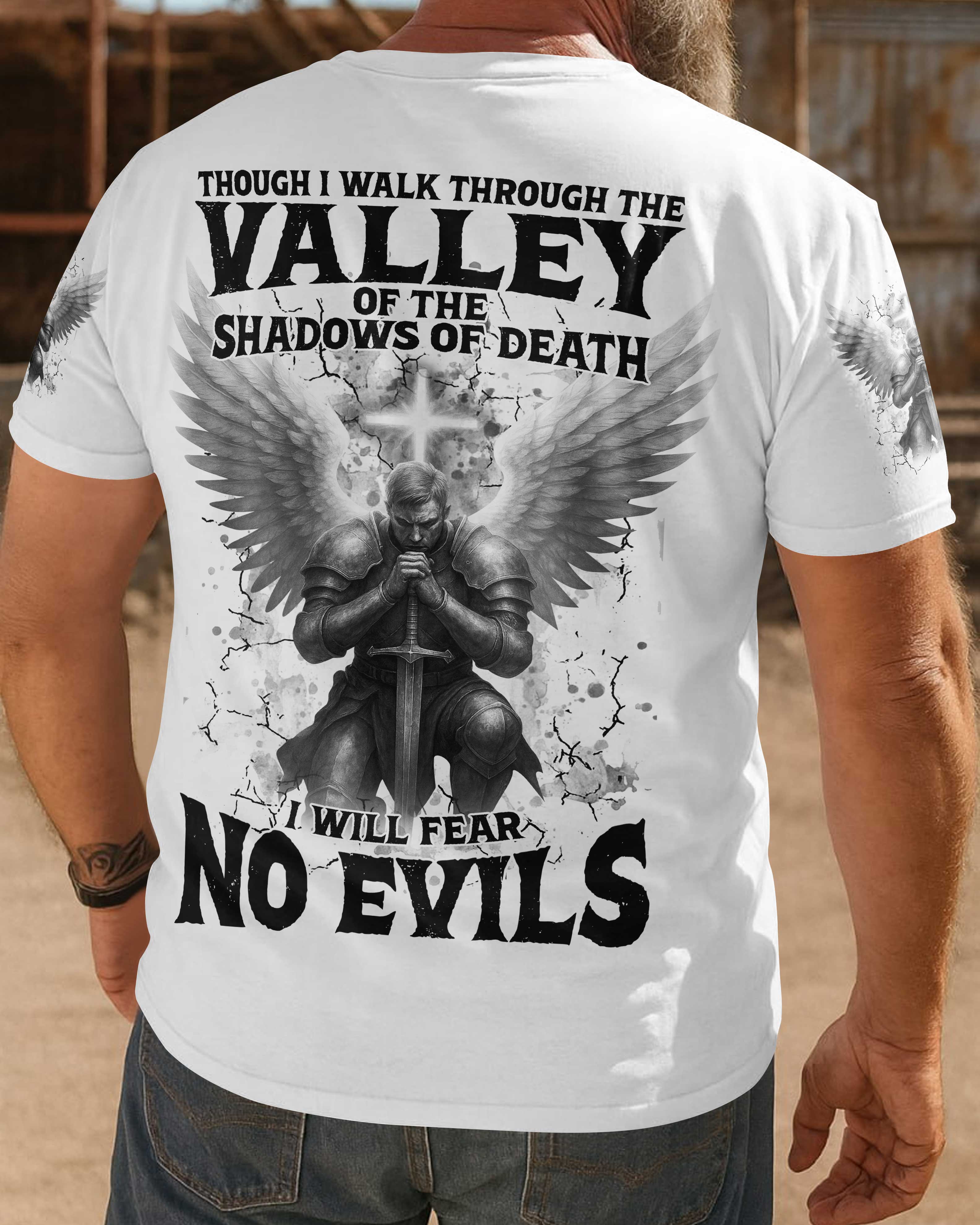 Though I Walk Through The Valley Of The Shadows Of Death I Will Fear No Evils T-Shirts
