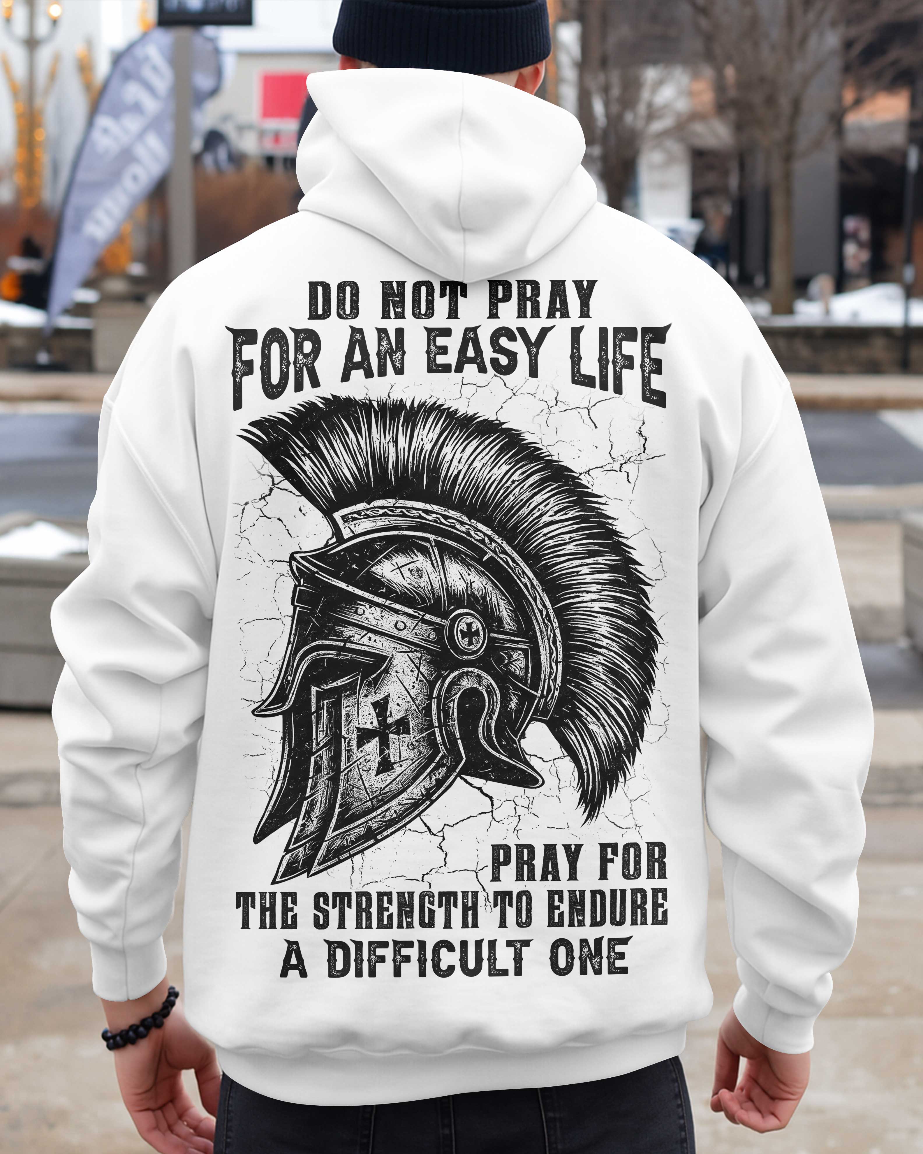 Do Not Pray For An Easy Life Pray For The Strength To Endure A Difficult One T-Shirt