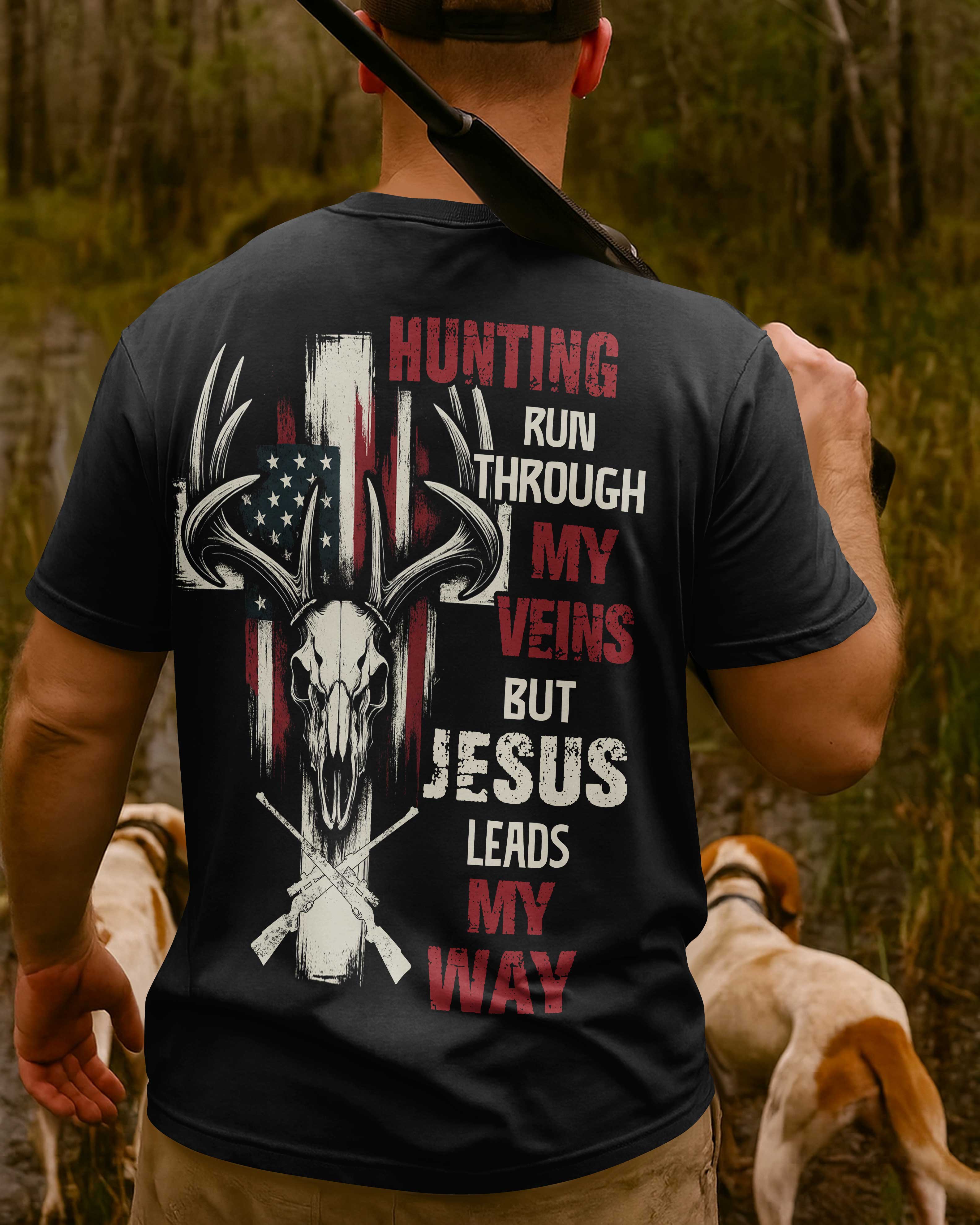 Hunting Run Through My Veins But Jesus Leads My Way Custom Name T-Shirt