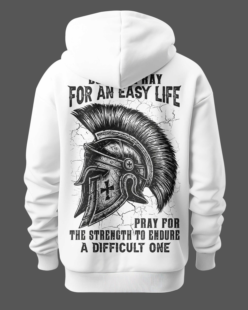 Do Not Pray For An Easy Life Pray For The Strength To Endure A Difficult One T-Shirt