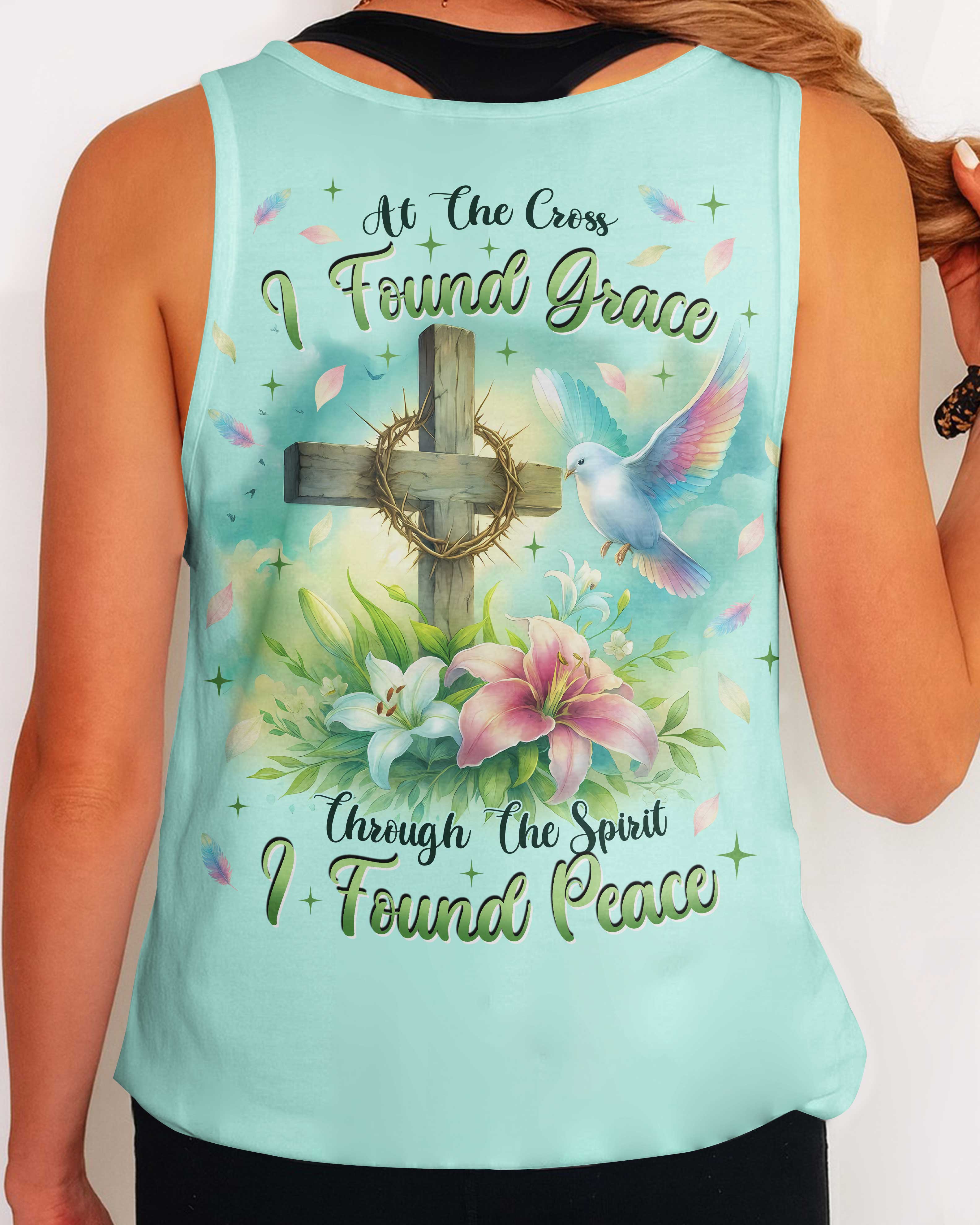 At the Cross I found Grace Through The Spirit I found Peace T-Shirt