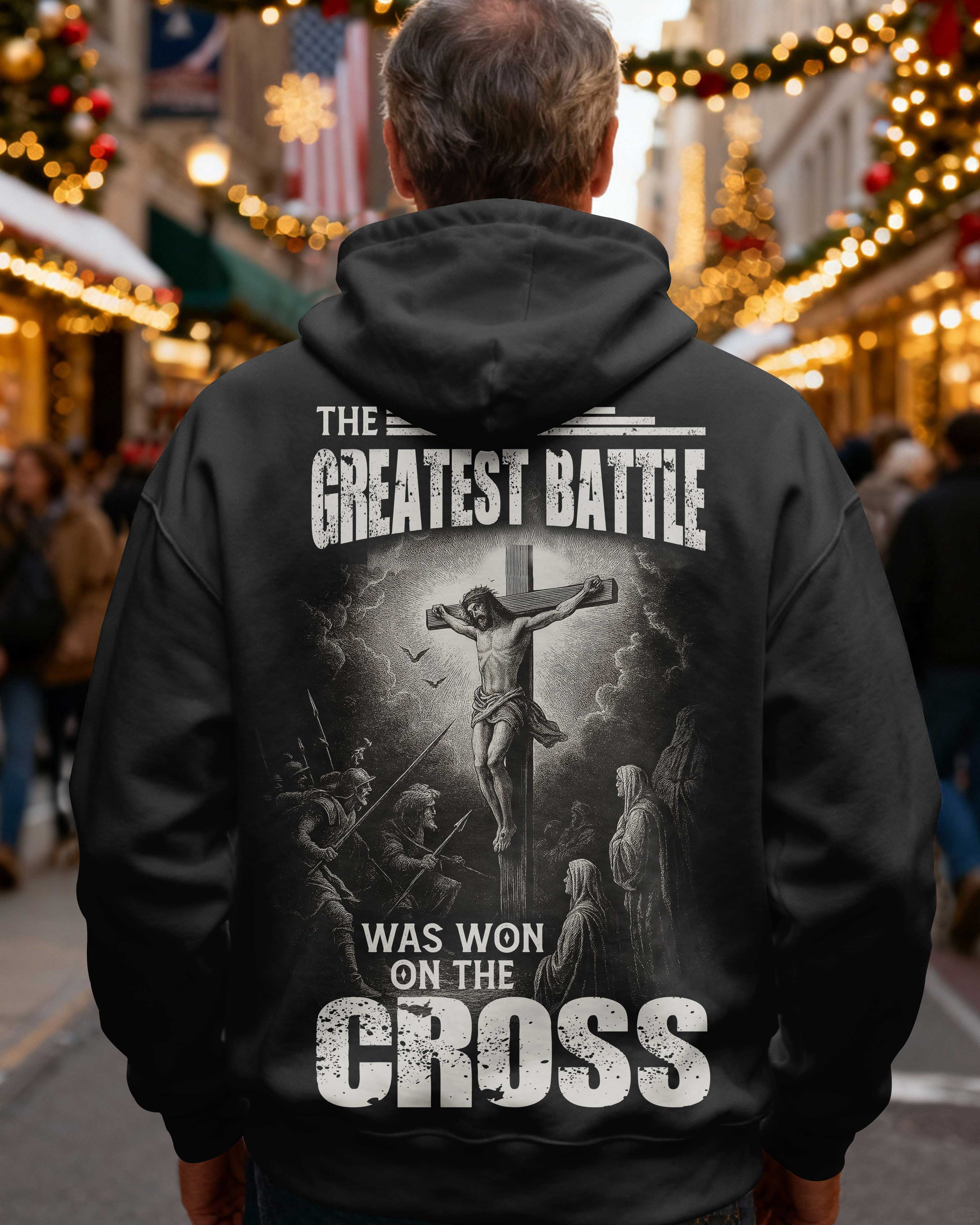 The Greatest Battle Was Won On The Cross Hoodie