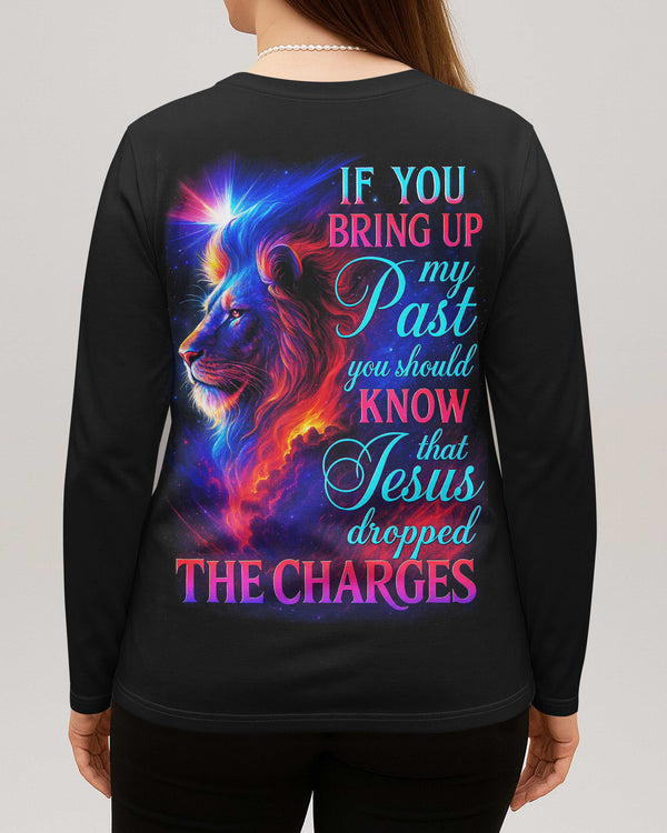 If You Bring Up My Past You Should Know That Jesus Dropped The Charges All Over Print V-neck Long Sleeves Shirt