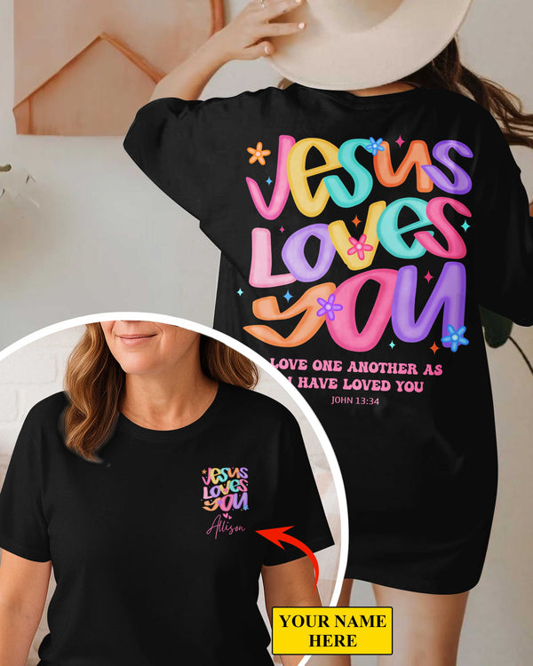 Jesus Loves You Love One Another As I Have Loved You T-Shirt