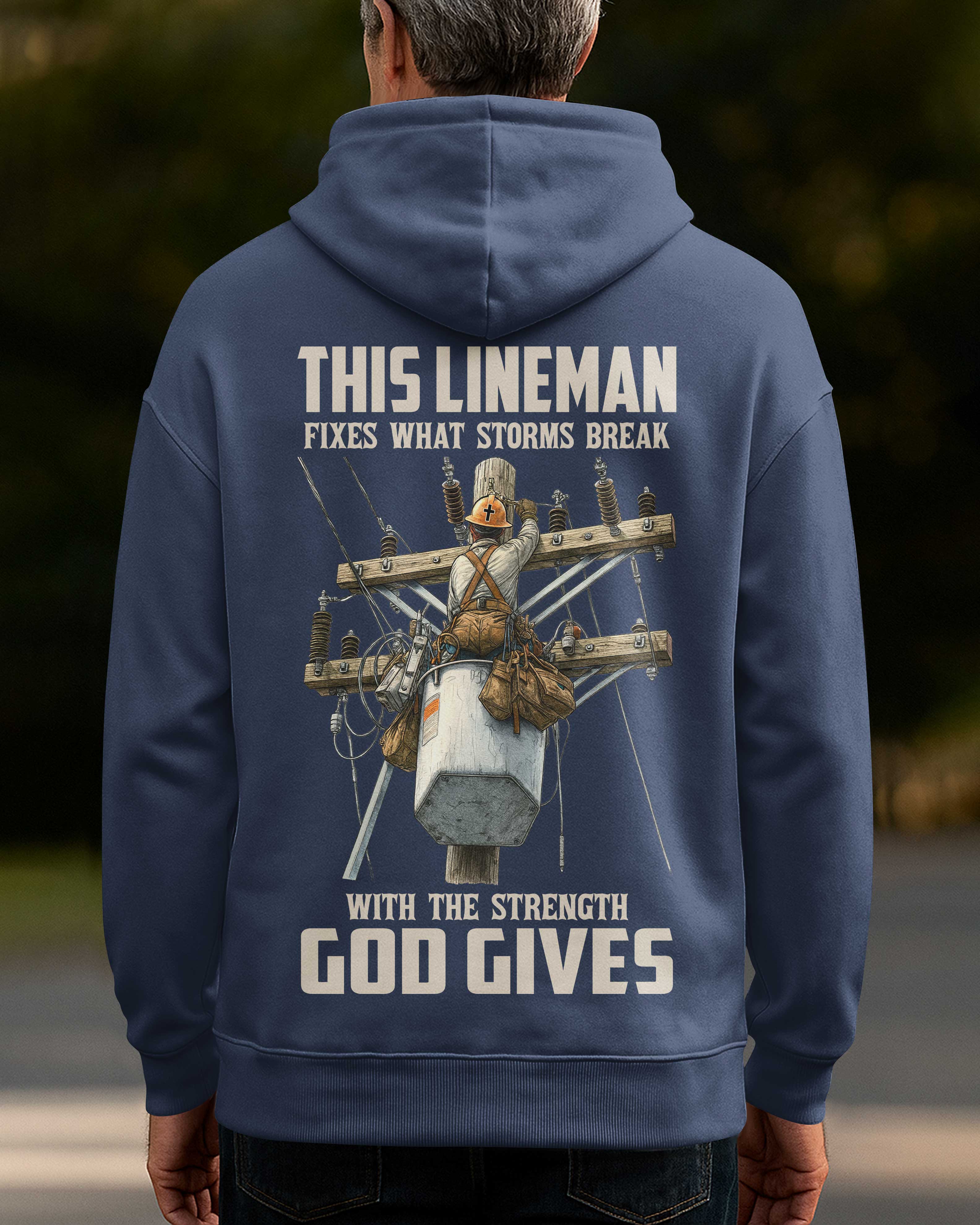 This Lineman Fixes What Storms Break With The Strength God Gives Hoodie