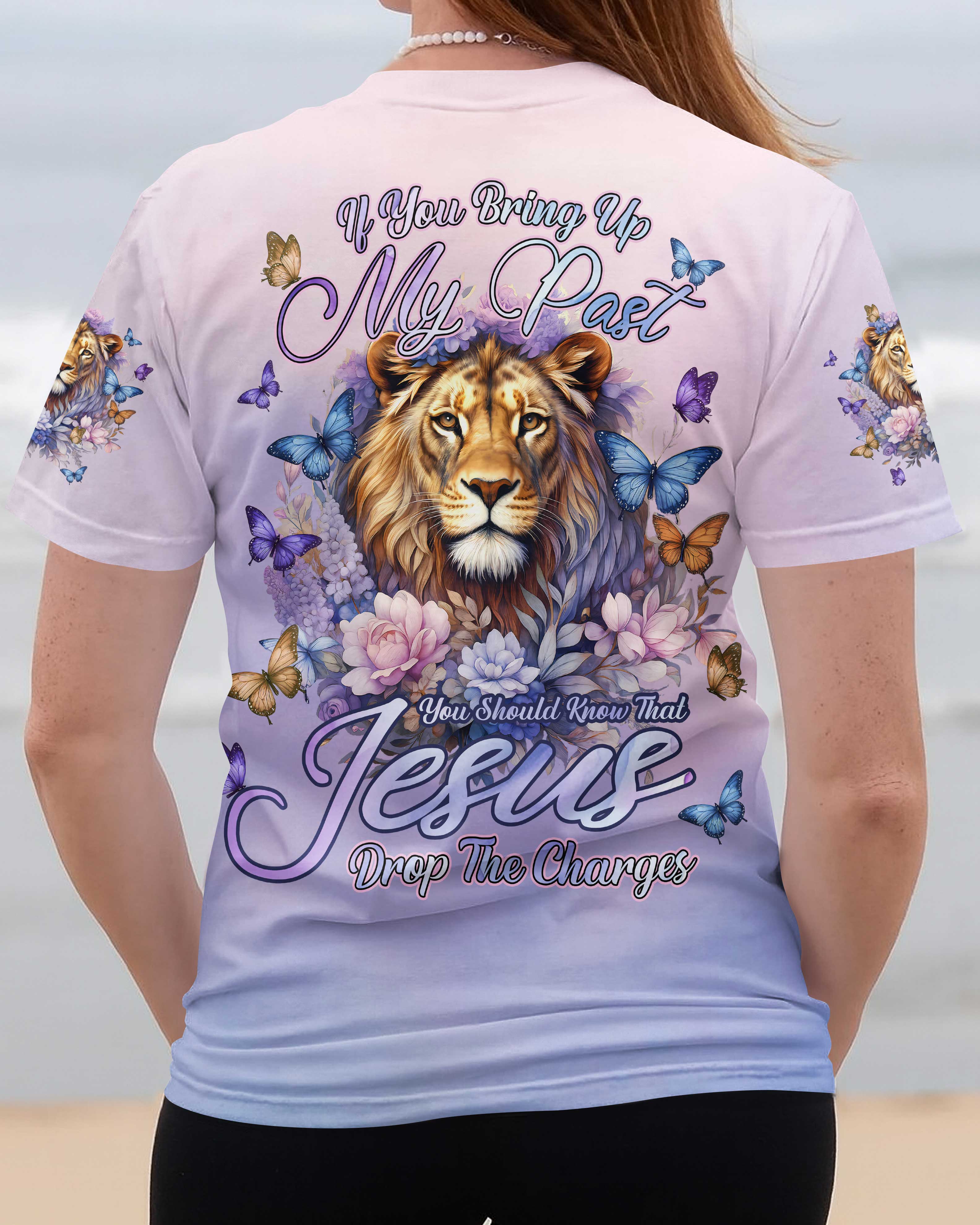 If You Bring Up My Past You Should Know That Jesus Drop The Charges T-Shirts