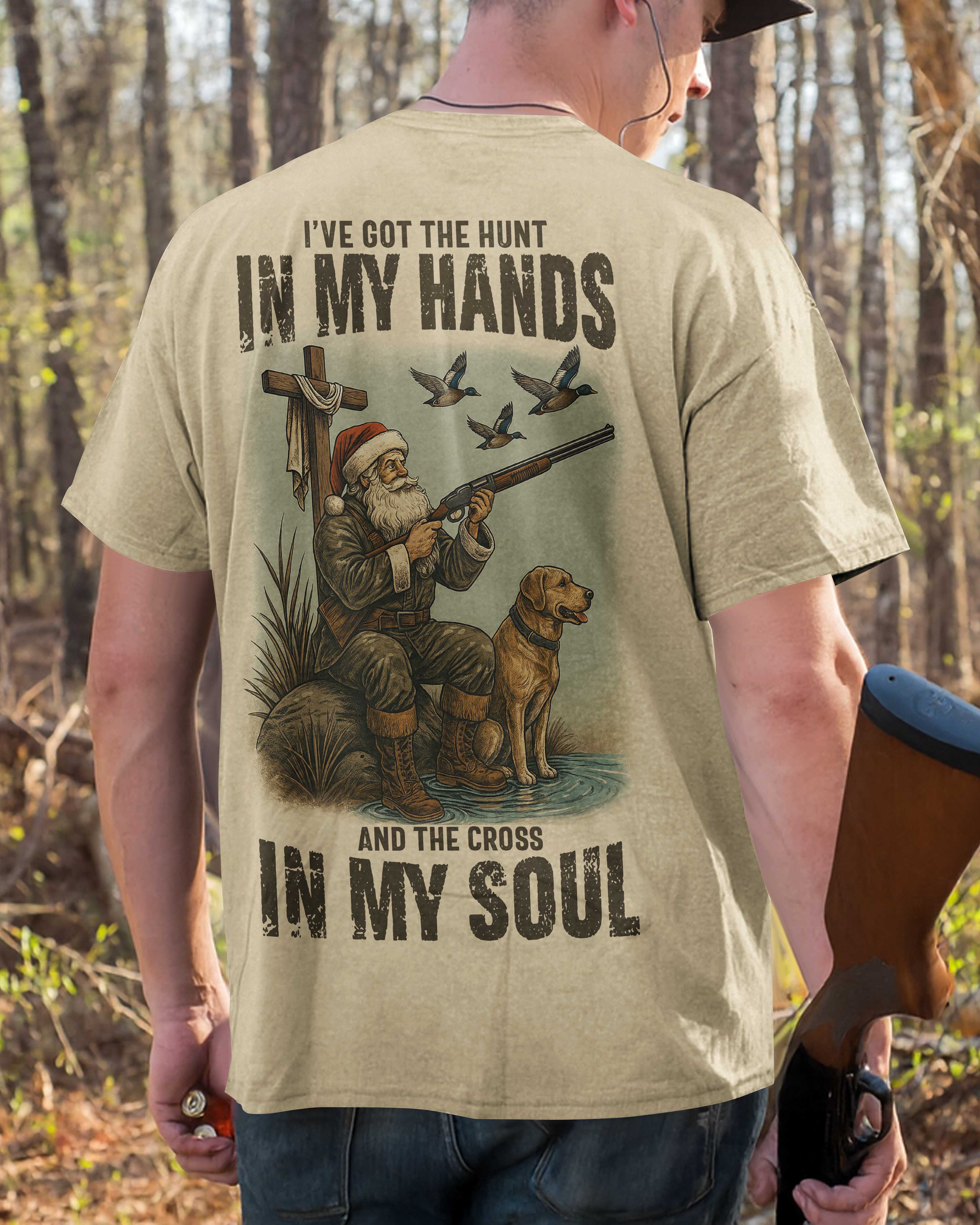 I've Got The Hunt In My Hands And The Cross In My Soul T-Shirt