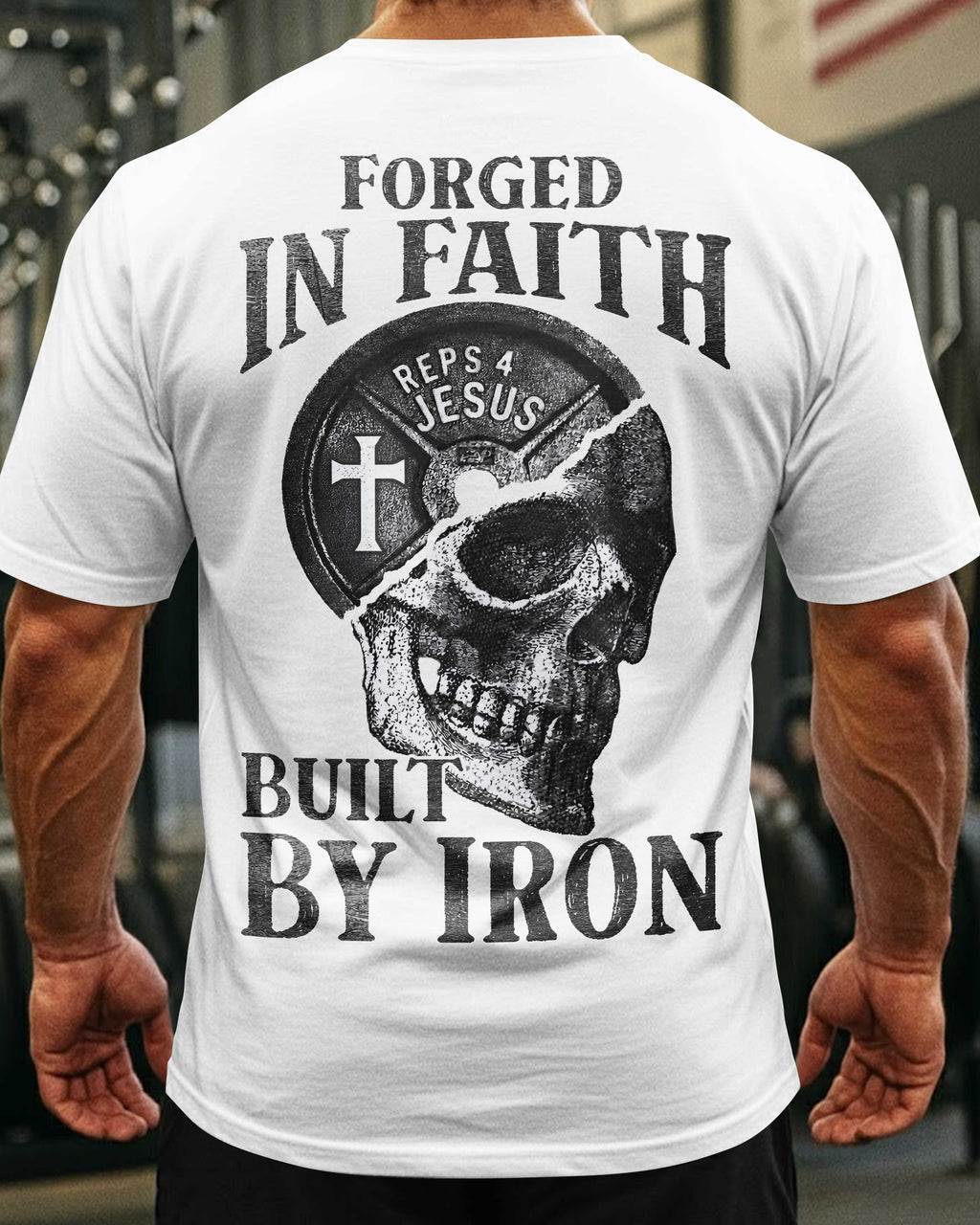 Forged In Faith Built By Iron T-Shirt