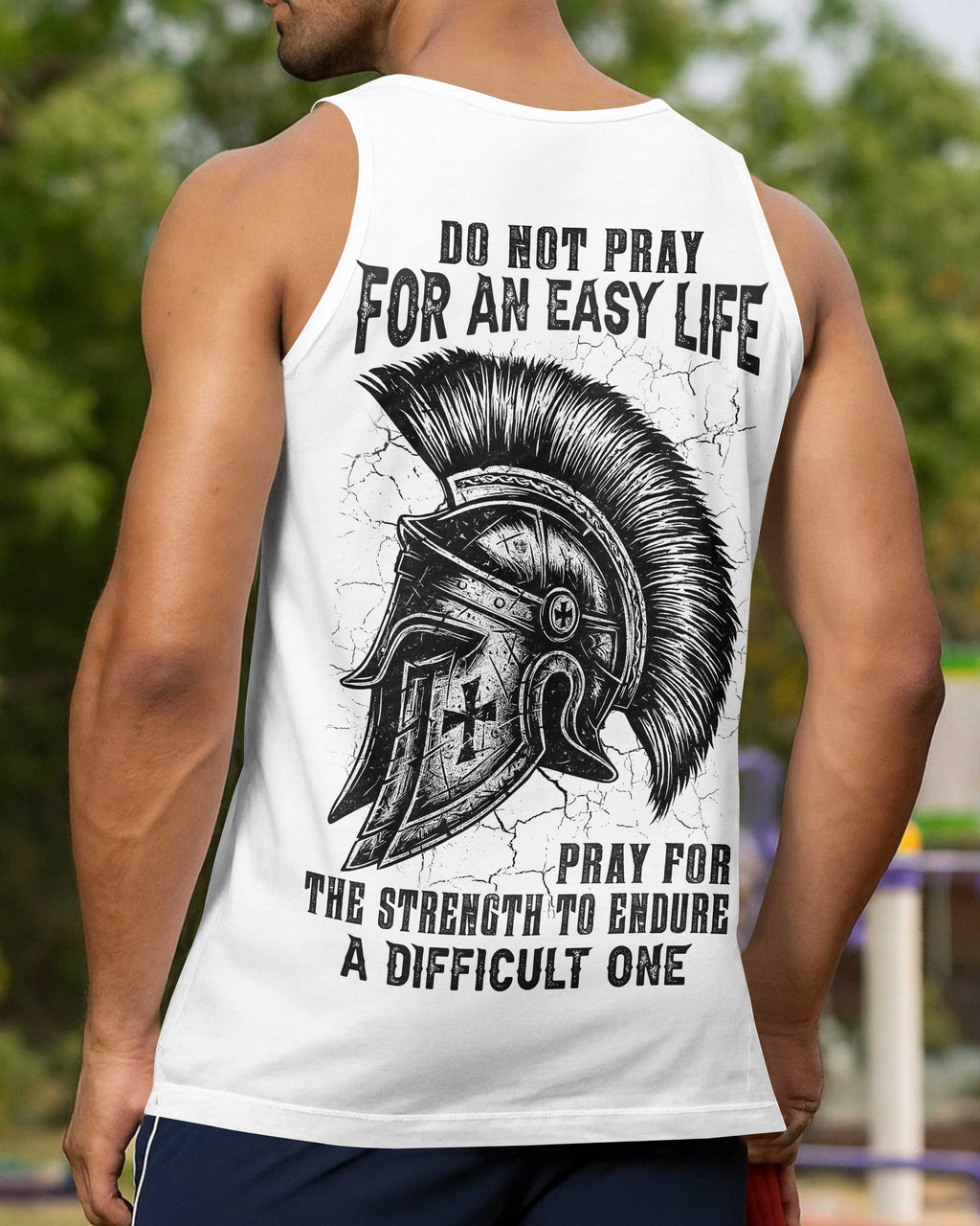 Do Not Pray For An Easy Life Pray For The Strength To Endure A Difficult One T-Shirt