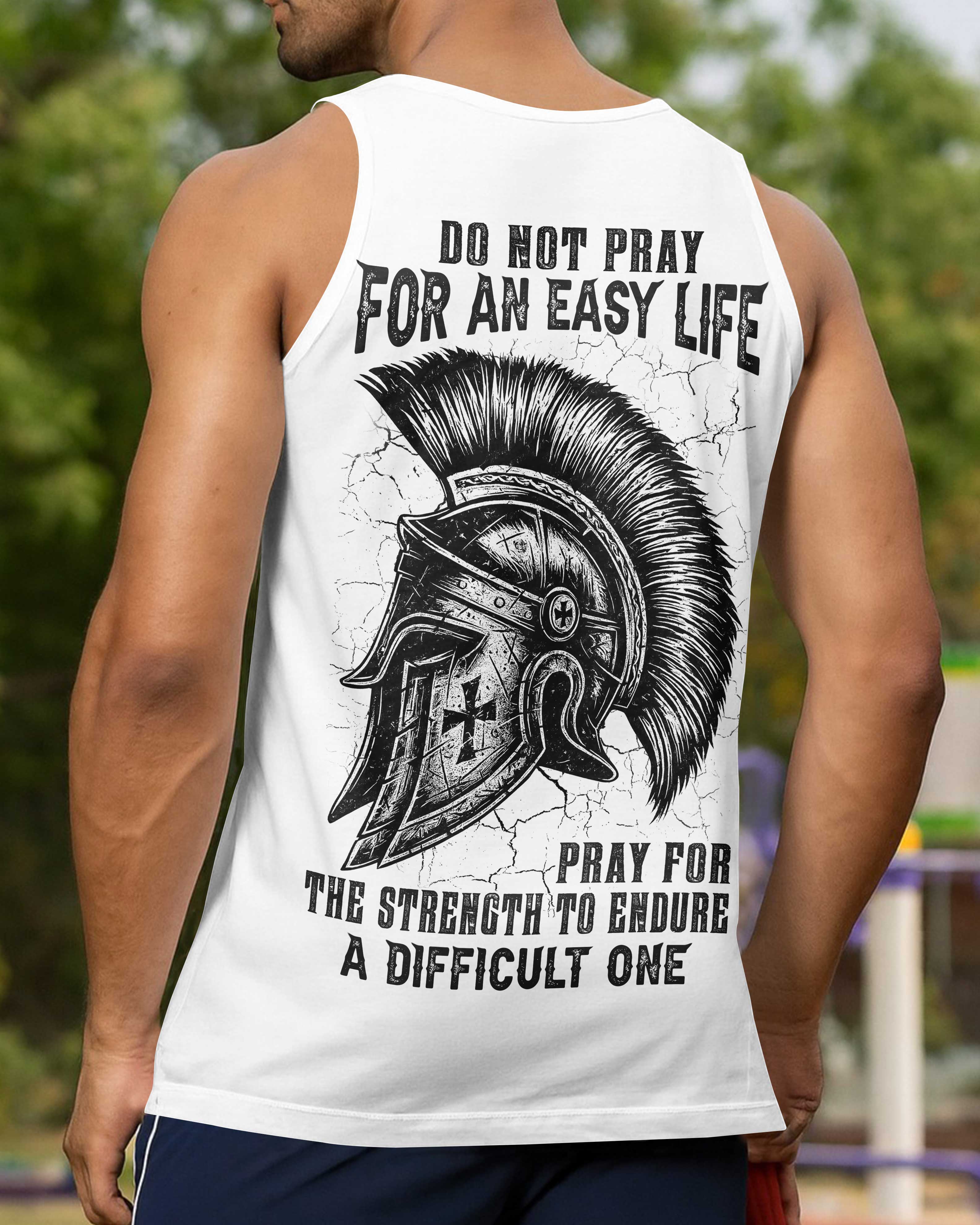 Do Not Pray For An Easy Life Pray For The Strength To Endure A Difficult One T-Shirt