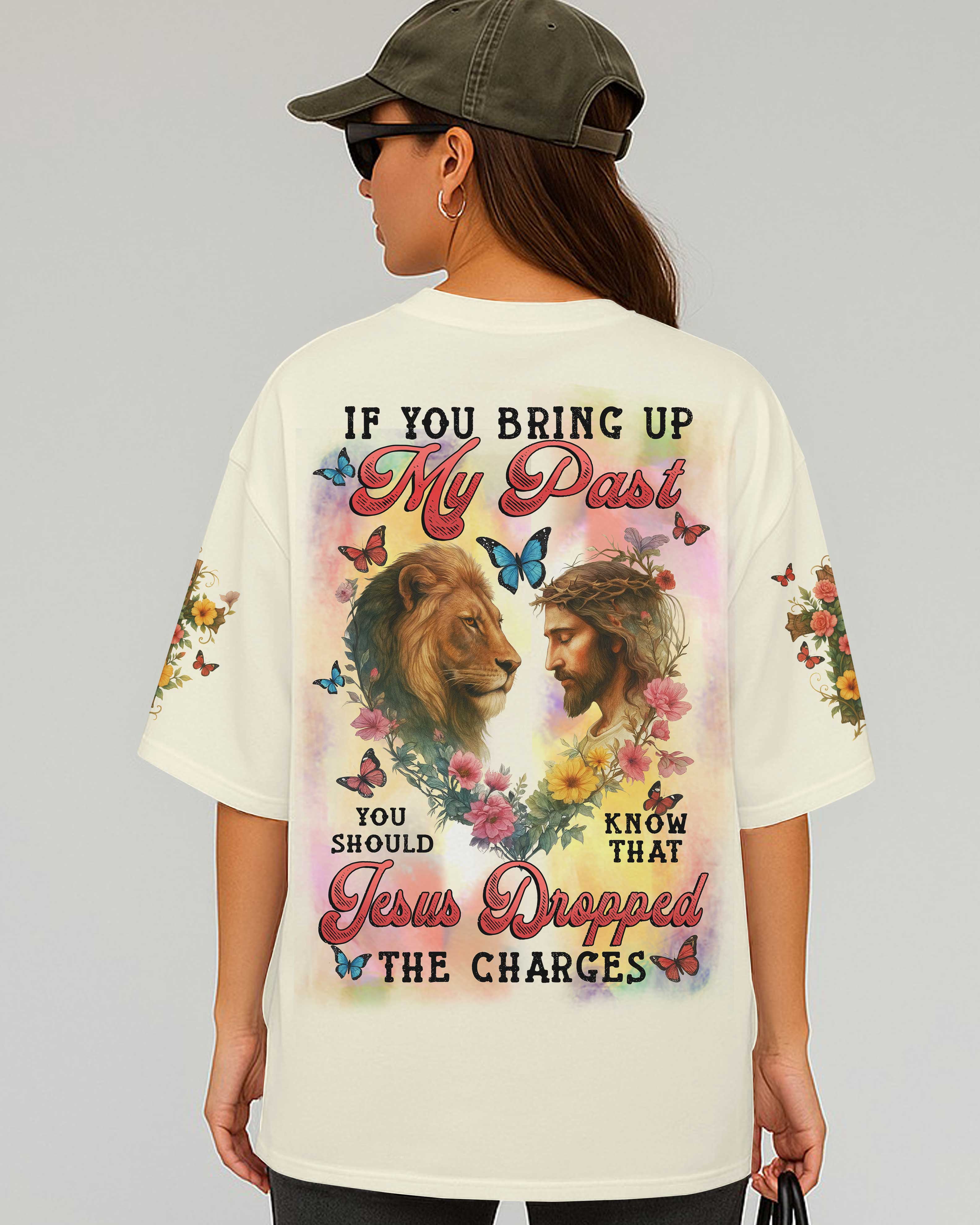 If You Bring Up My Past You Should Know That Jesus Dropped The Charges T-Shirt