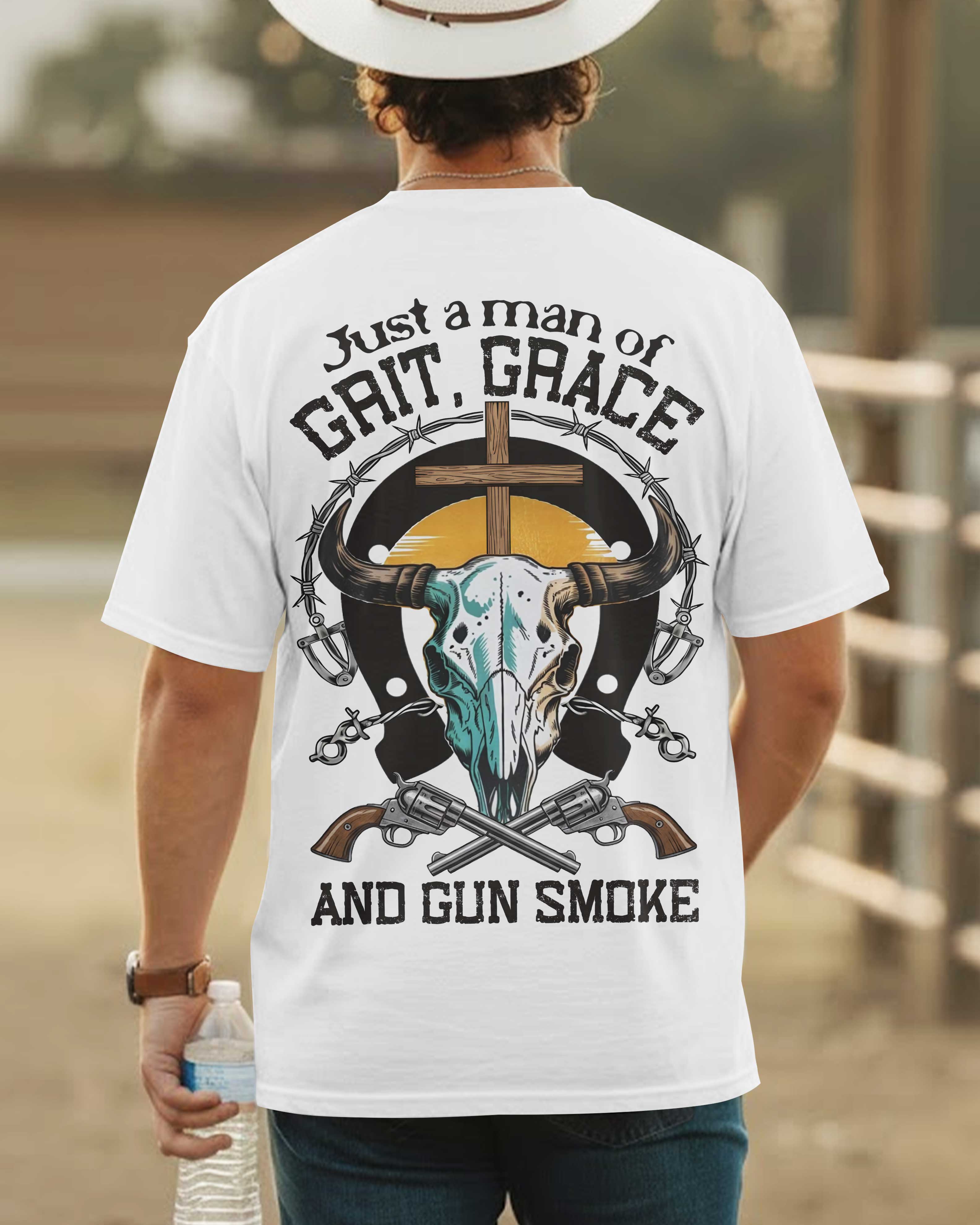 Just A Man Of Grit Grace And Gun Smoke T-Shirt