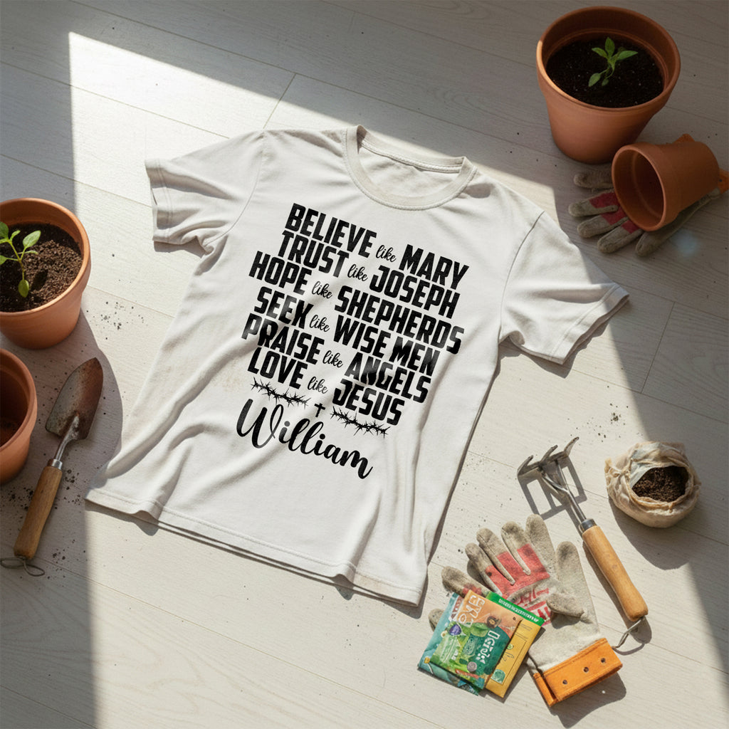 Believe Like Mary Trust Like Joseph Love Like Jesus T-Shirt