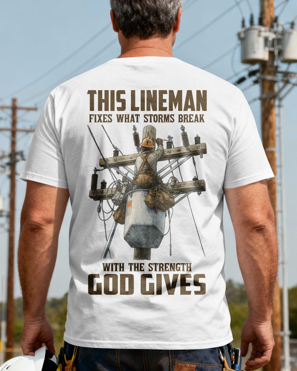 This Lineman Fixes What Storms Break With The Strength God Gives T-Shirt