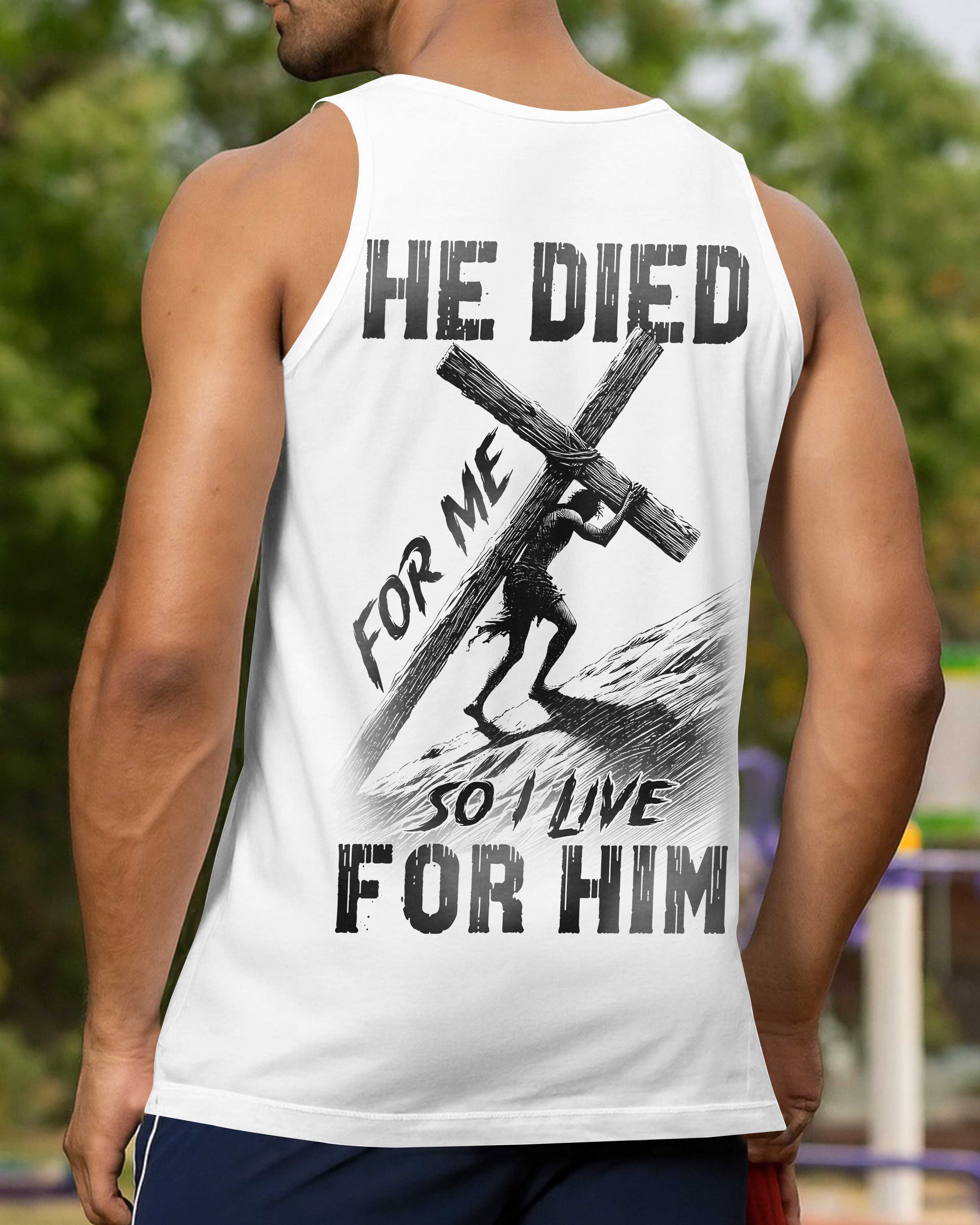 He Died For Me So I Live For Him T-Shirt