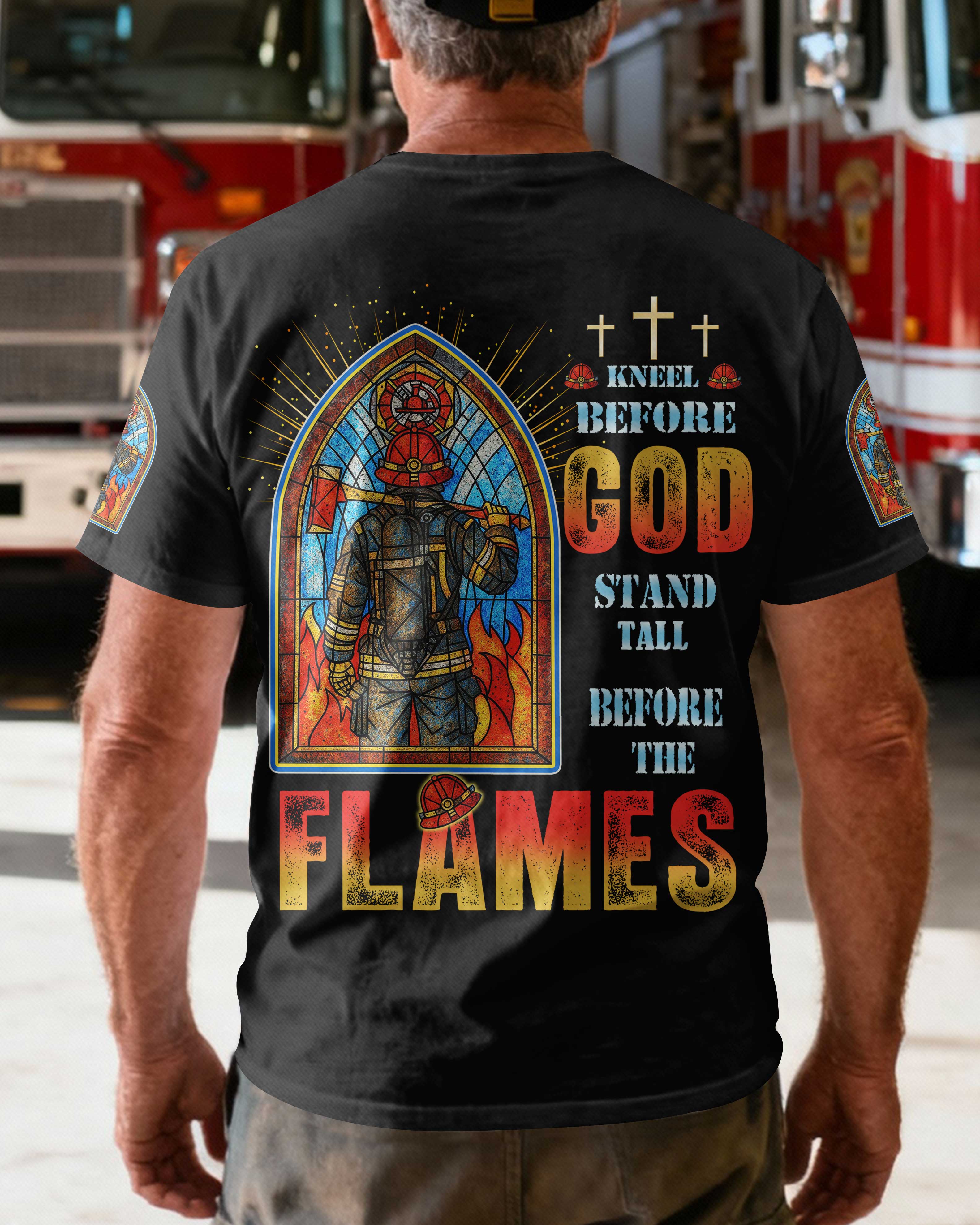 Kneel Before God Stand Tall Before The Flames T-Shirt