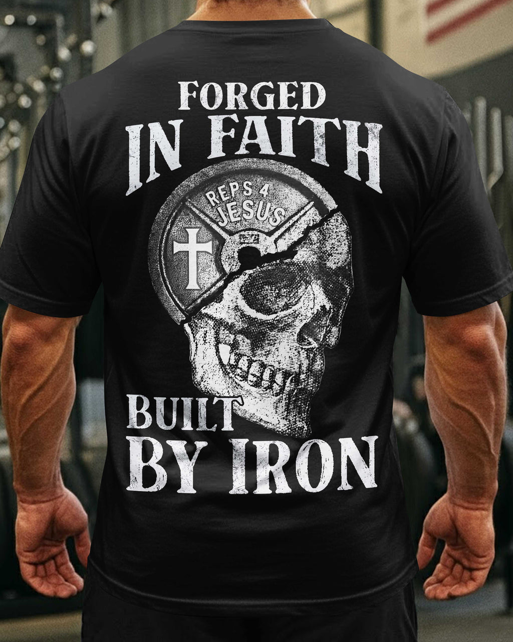 Forged In Faith Built By Iron T-Shirt