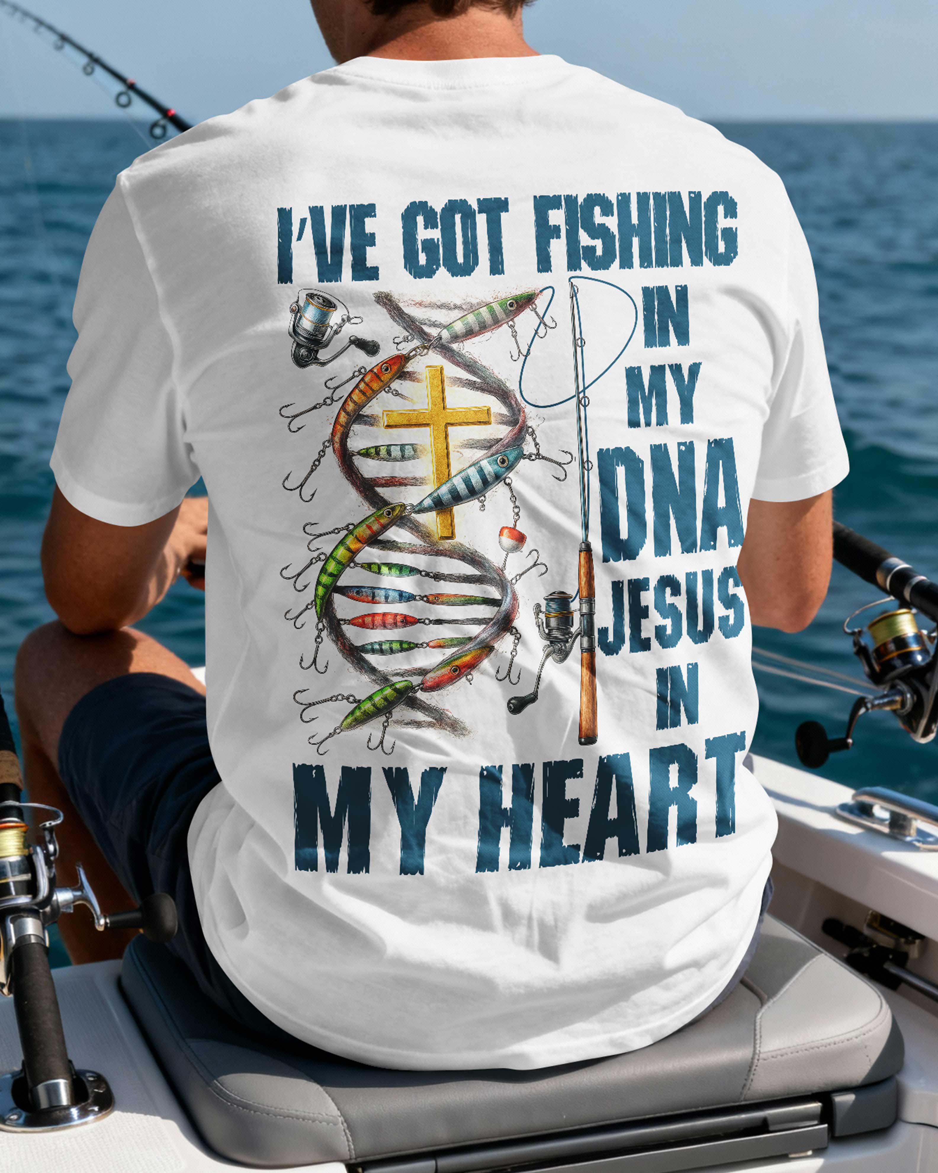 I've Got Fishing In My Dna Jesus In My Heart T-Shirt