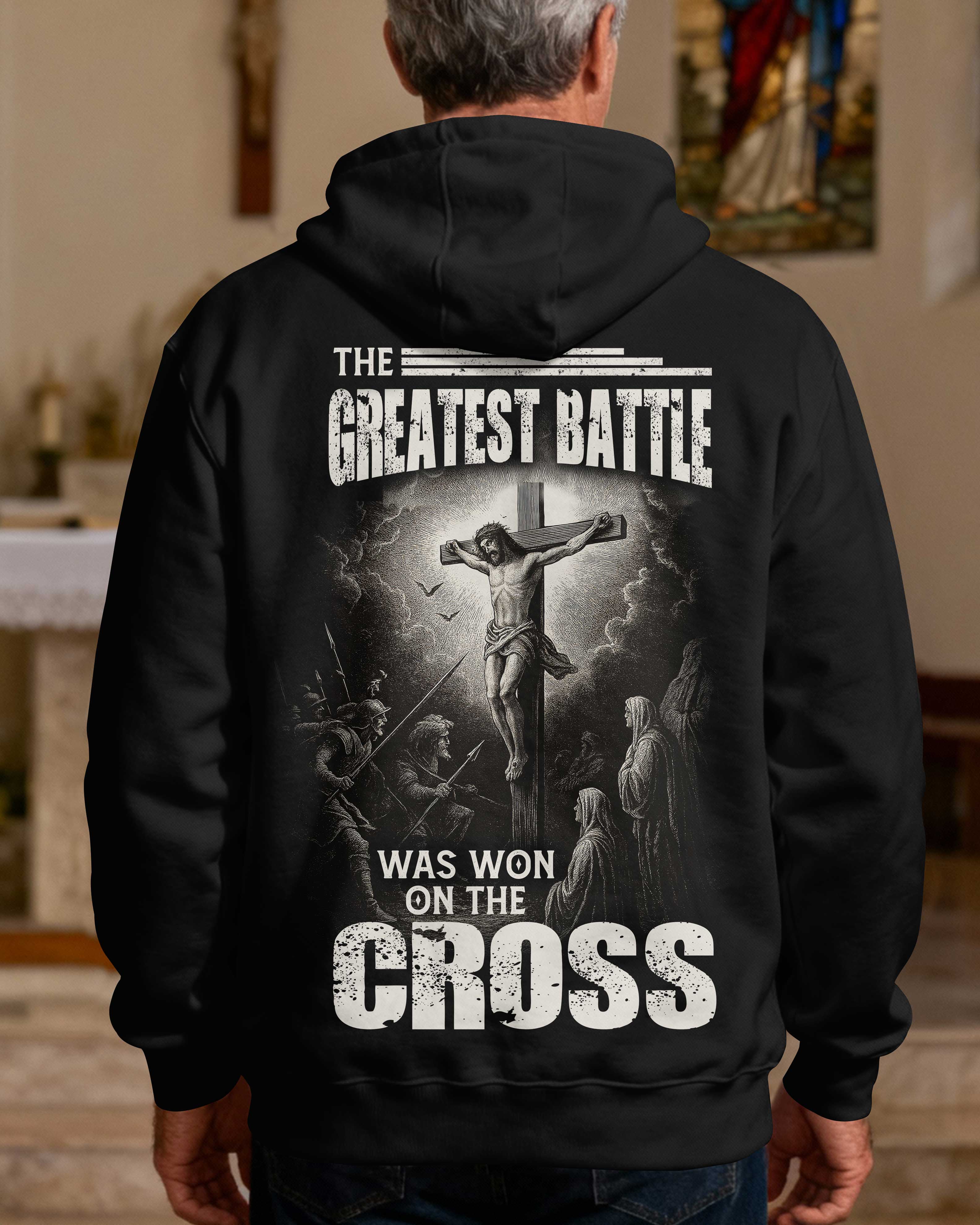 The Greatest Battle Was Won On The Cross Hoodie