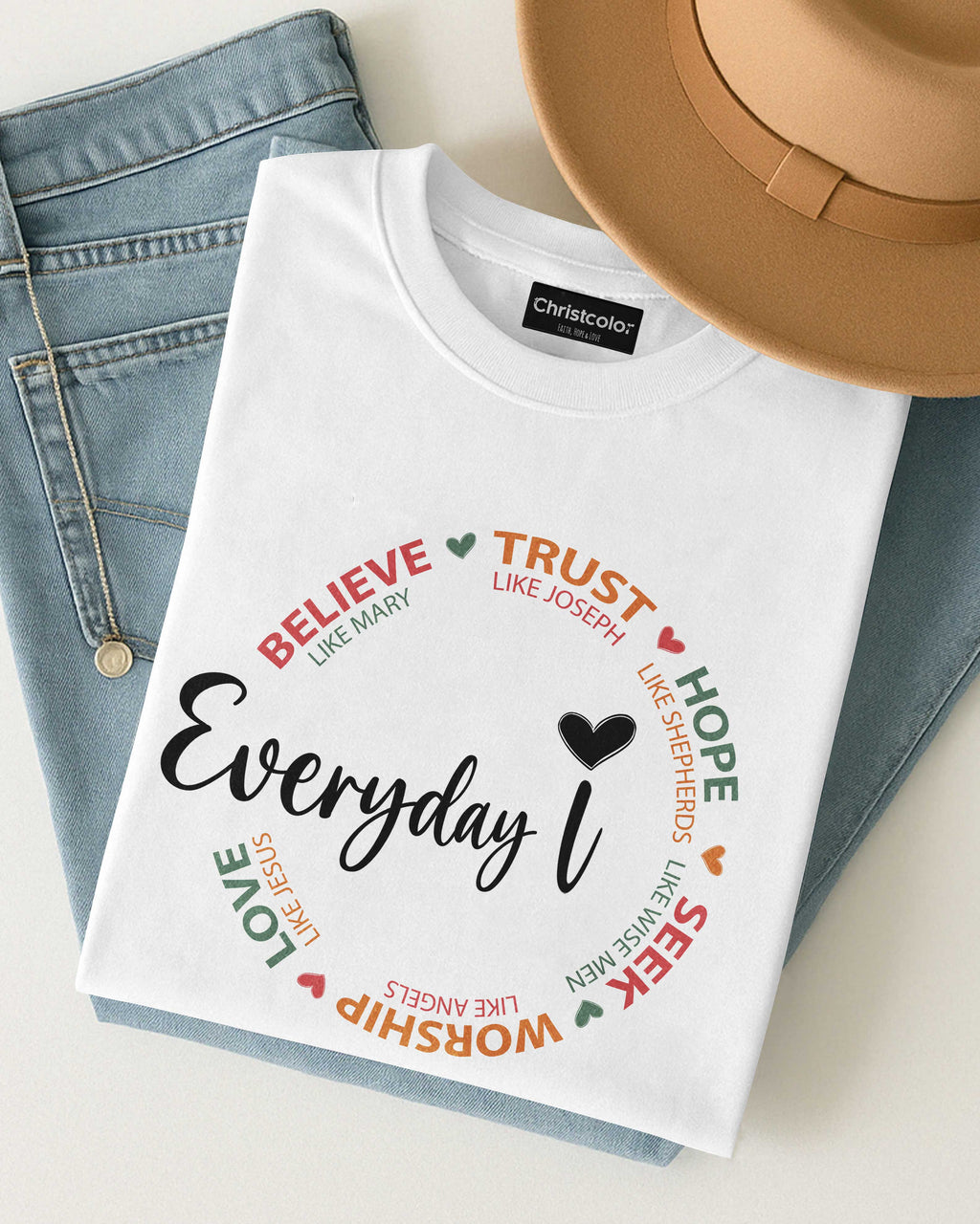 Everyday I Believe Trust Hope Seek Worship Love T-Shirt