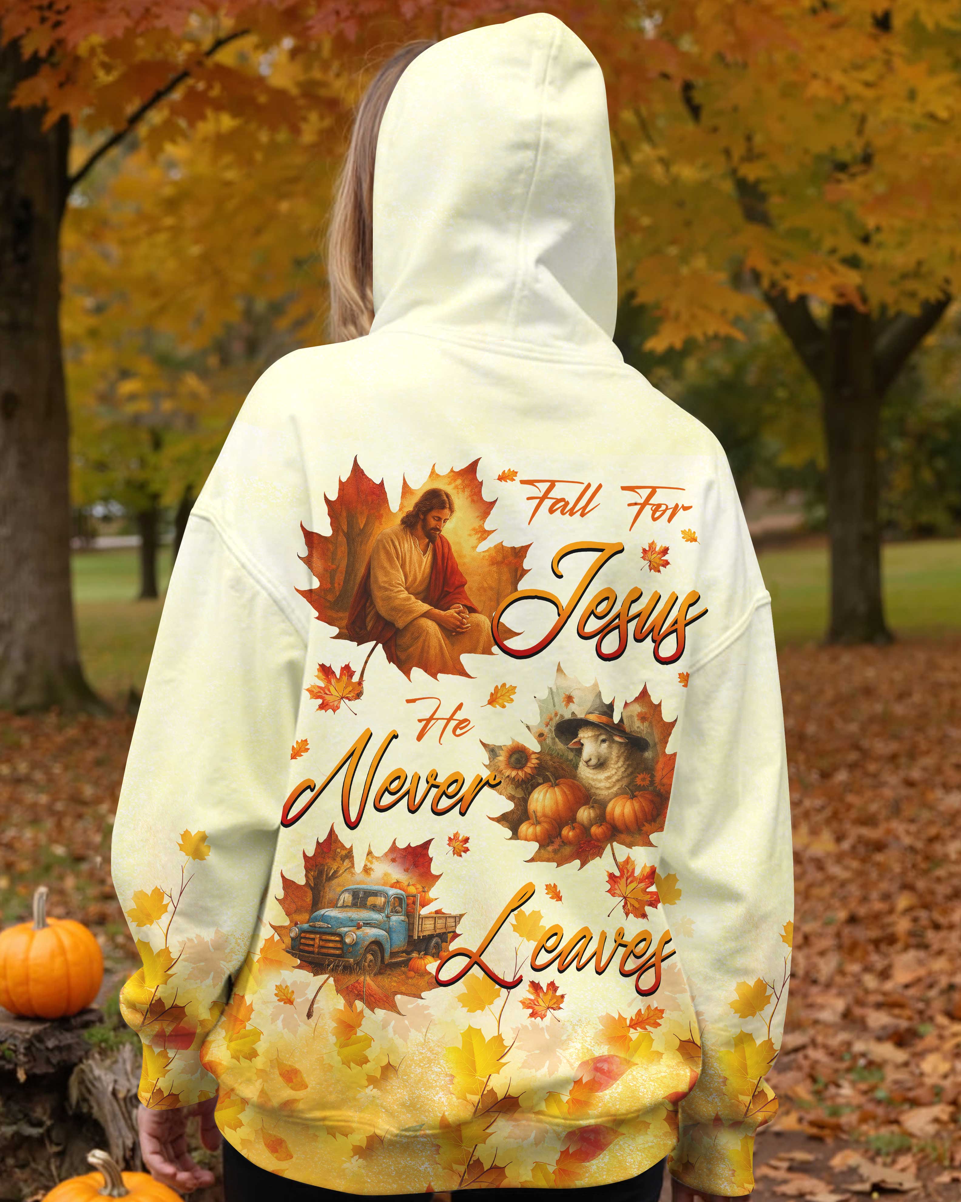 Fall For Jesus He Never Leaves Hoodie