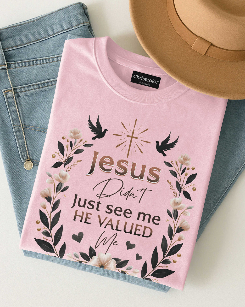 Jesus Didn't Just See Me He Valued Me T-Shirt