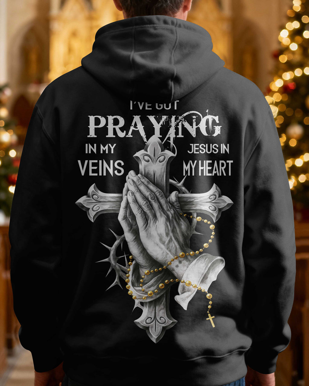 I've Got Praying In My Veins Jesus In My Heart Hoodie