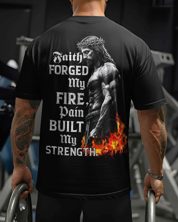Faith Forged My Fire T-Shirt