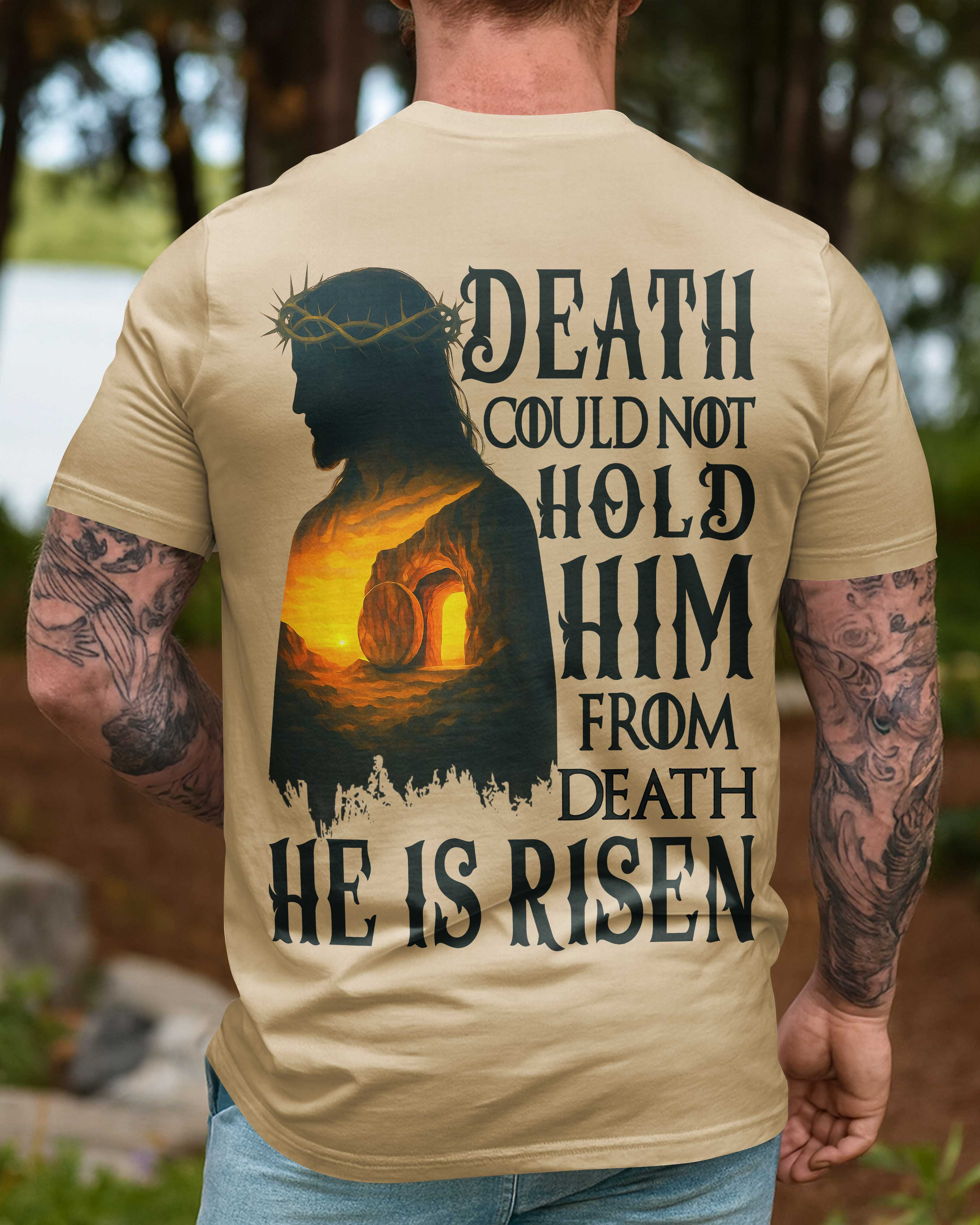 Death Could Not Hold Him From Death He Is Risen T-Shirt