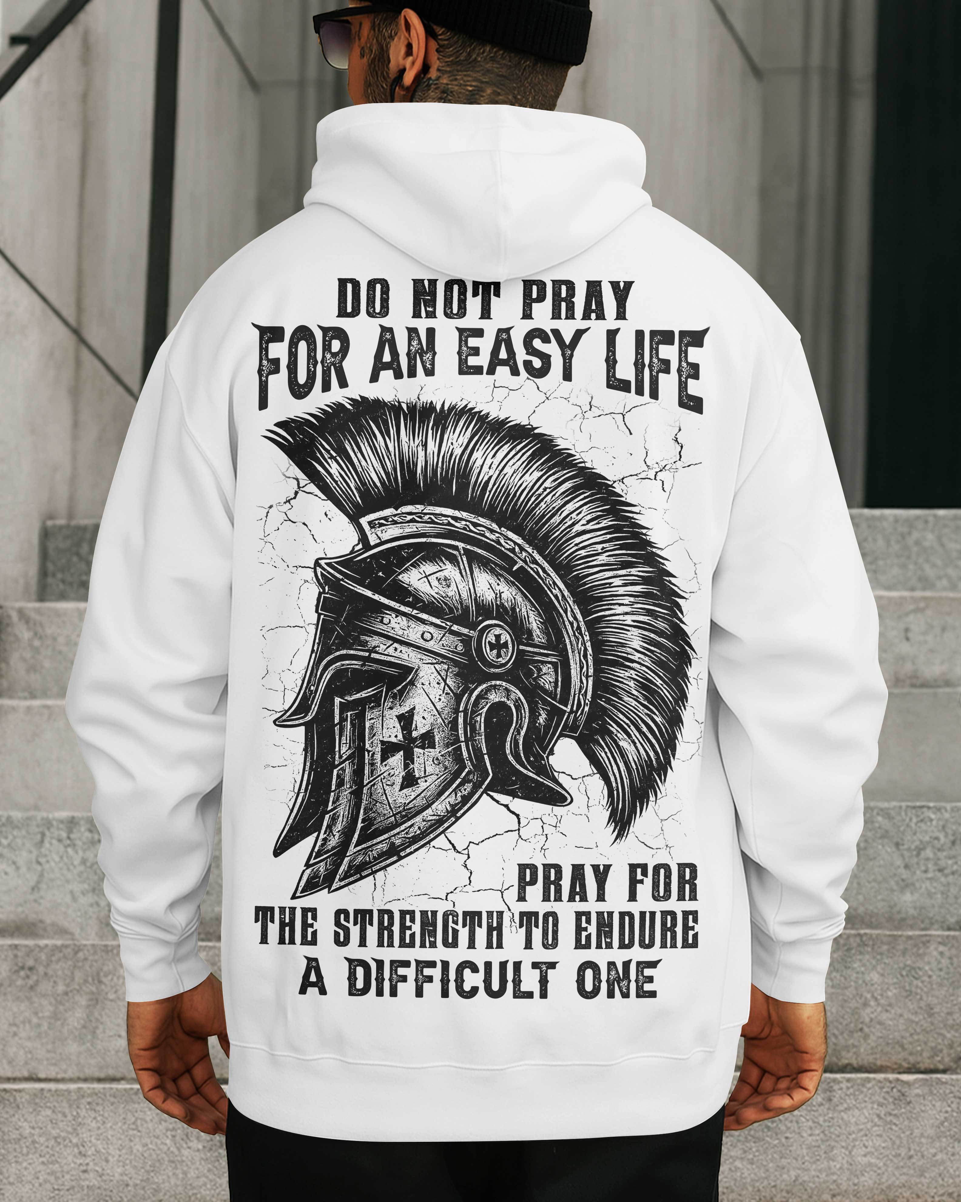 Do Not Pray For An Easy Life Pray For The Strength To Endure A Difficult One T-Shirt
