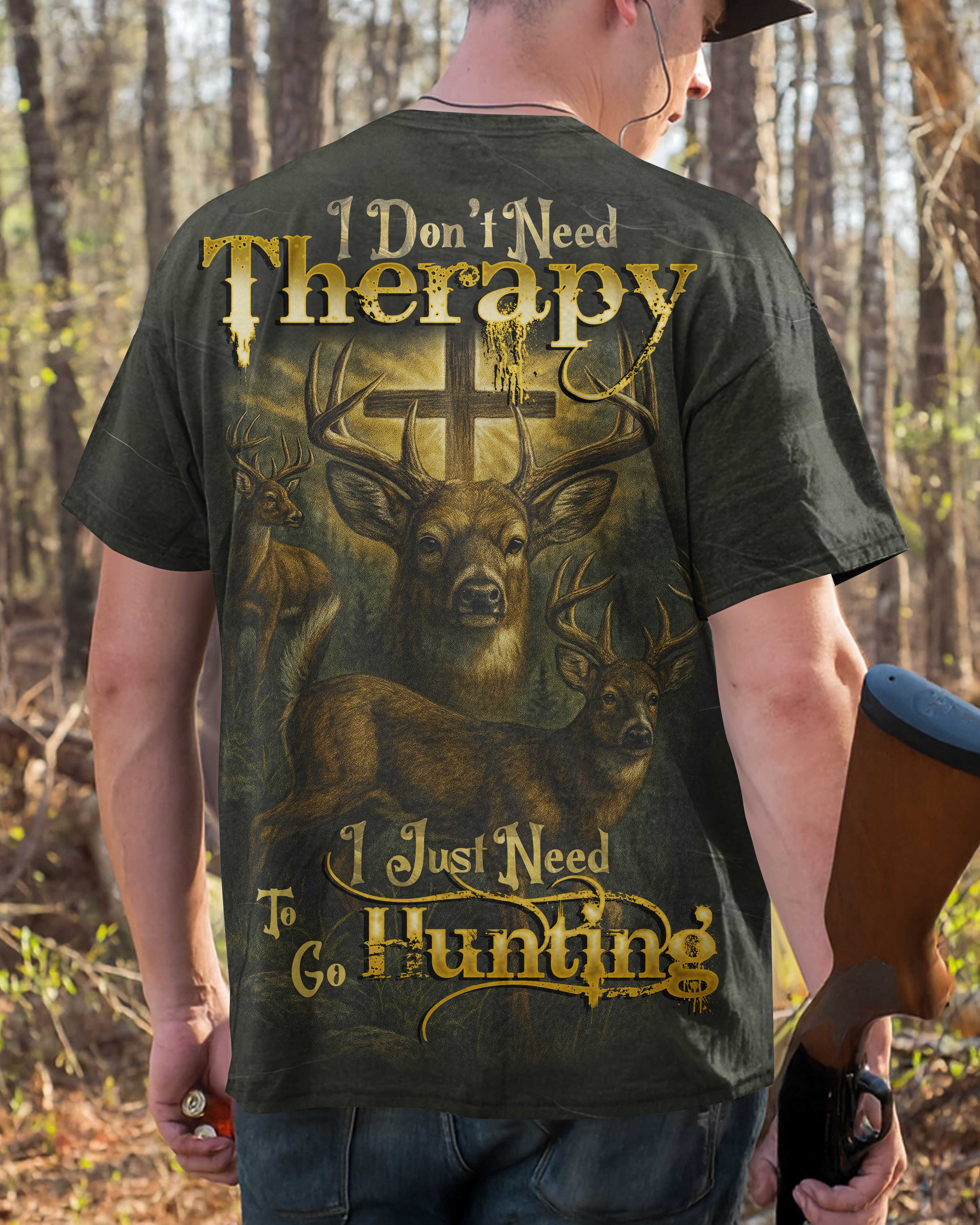I Don't Need Therapy I Just Need To Go Hunting T-Shirt