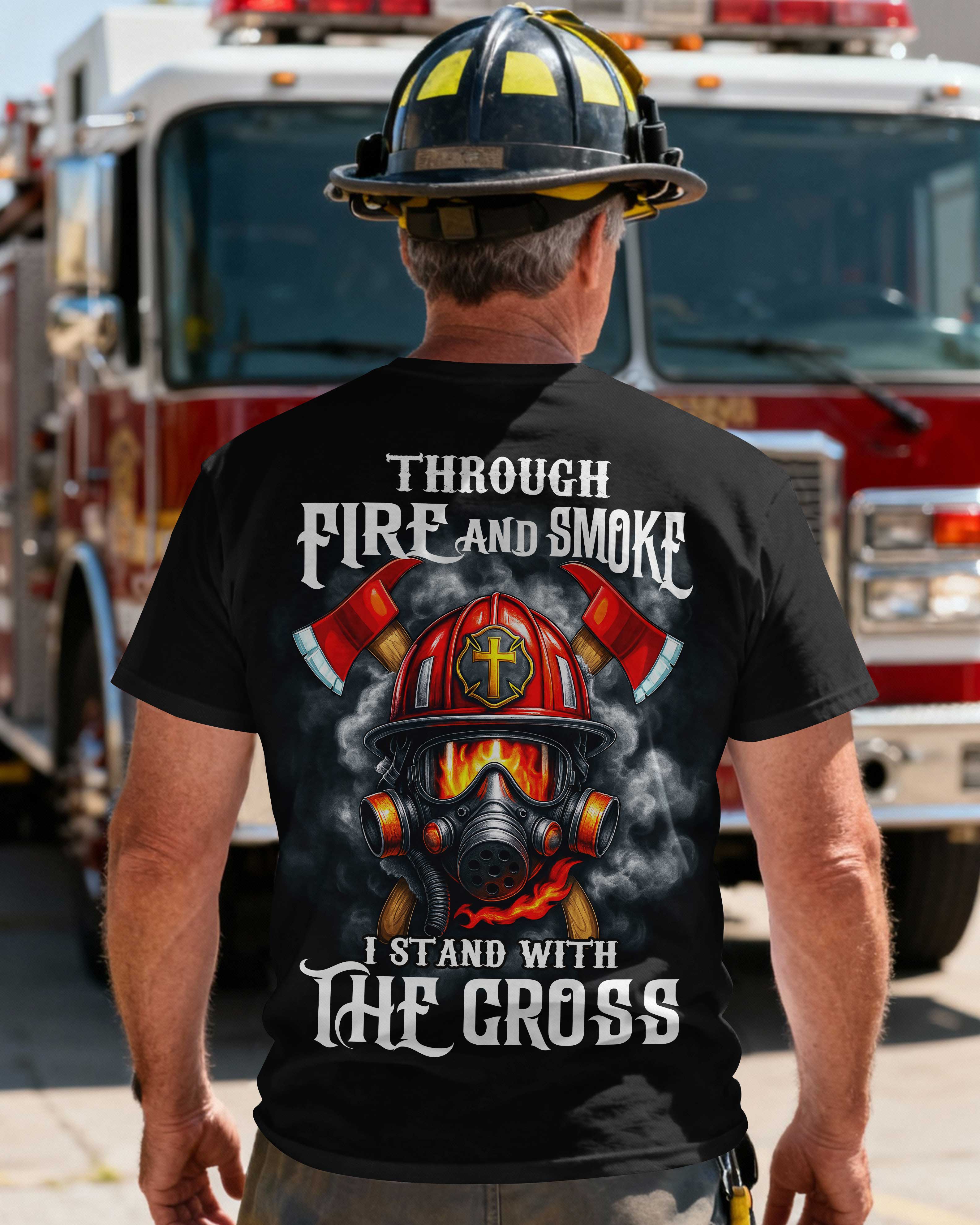Through Fire And Smoke I Stand With The Cross T-Shirt