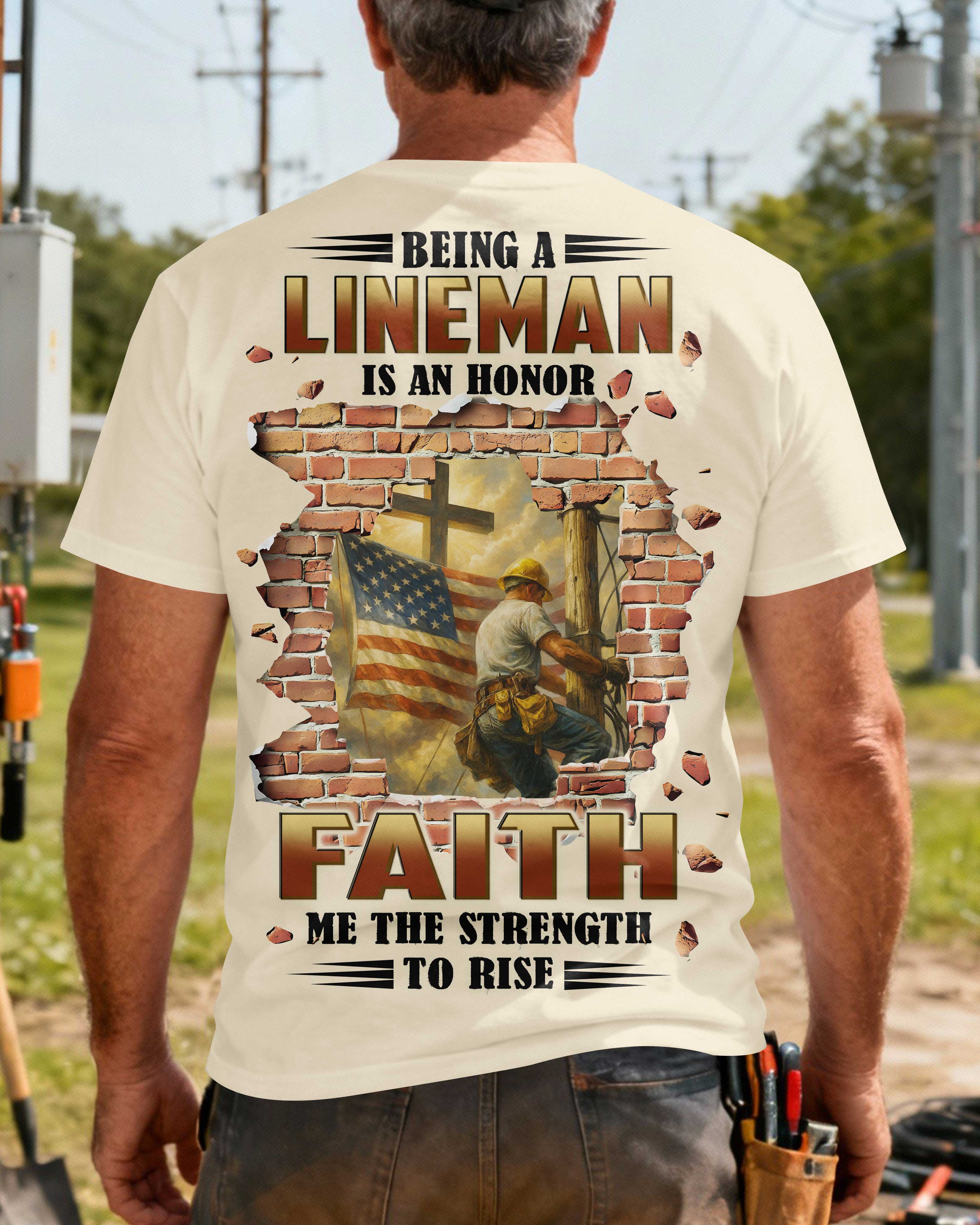 Being A Lineman Is An Honor Faith Me The Strength To Rise T-Shirt