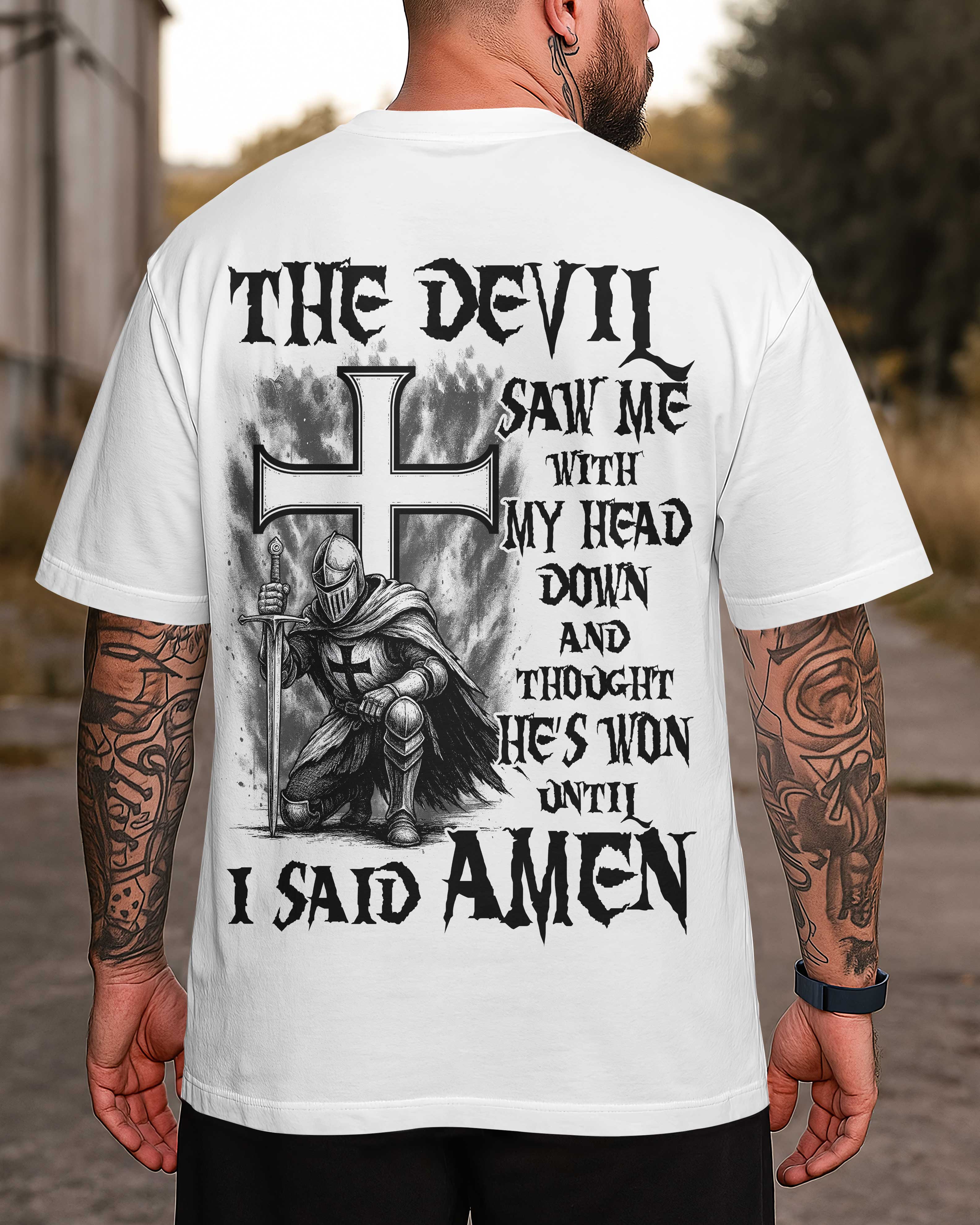 The Devil Saw Me With My Head Down And Thought He's Won Until I Said Amen T-Shirt
