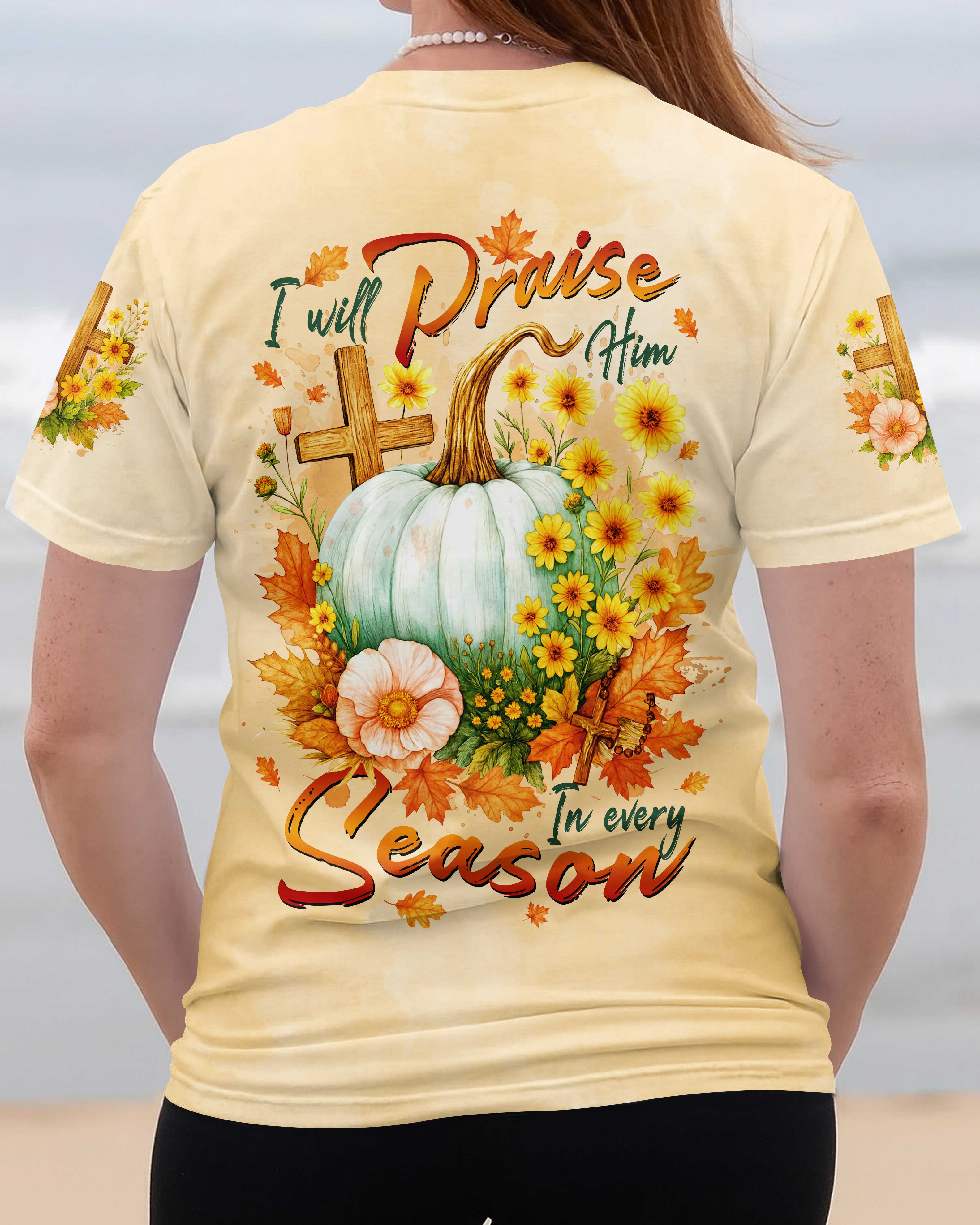 I Will Praise Him In Every Season T-Shirts