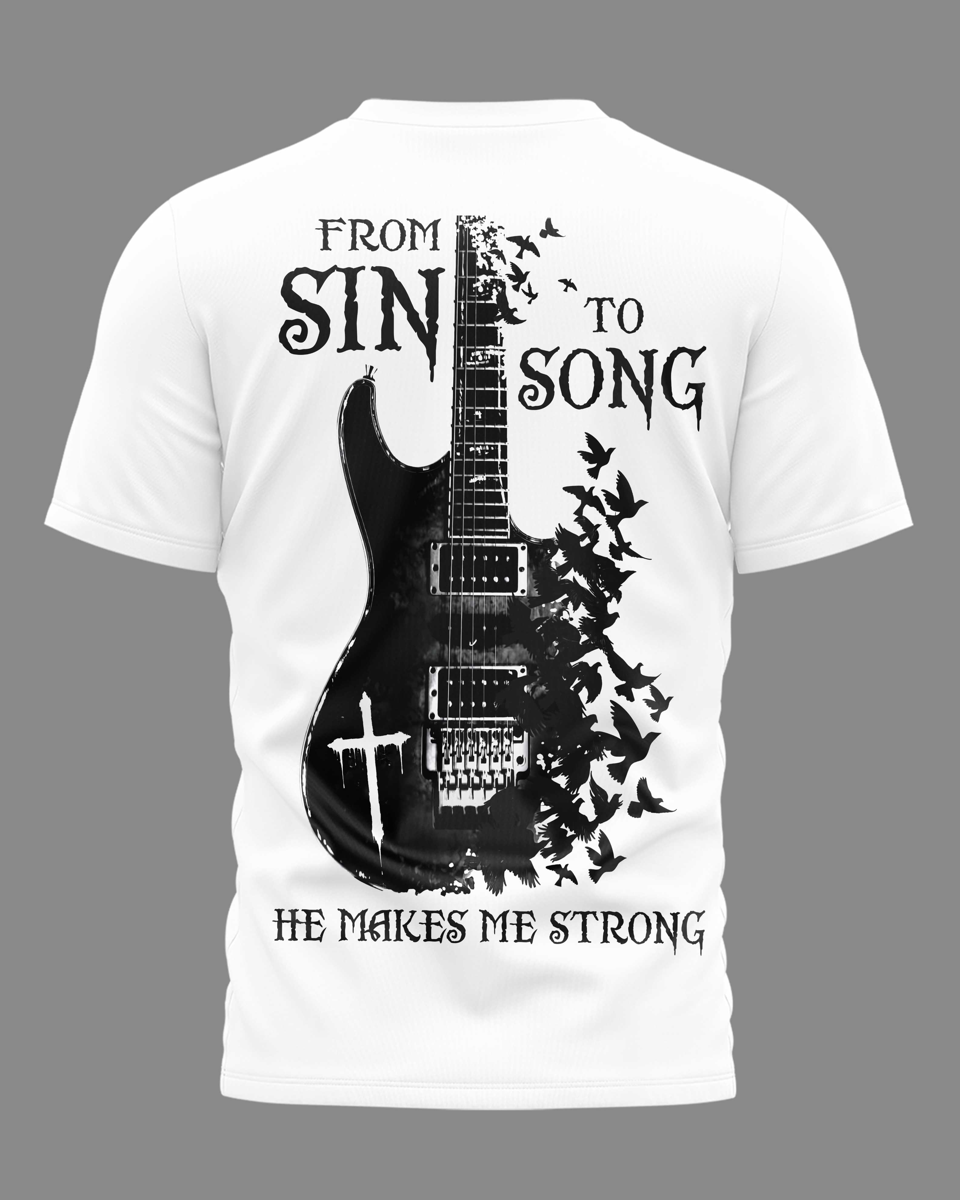 From Sin To Song He Makes Me Strong T-Shirt