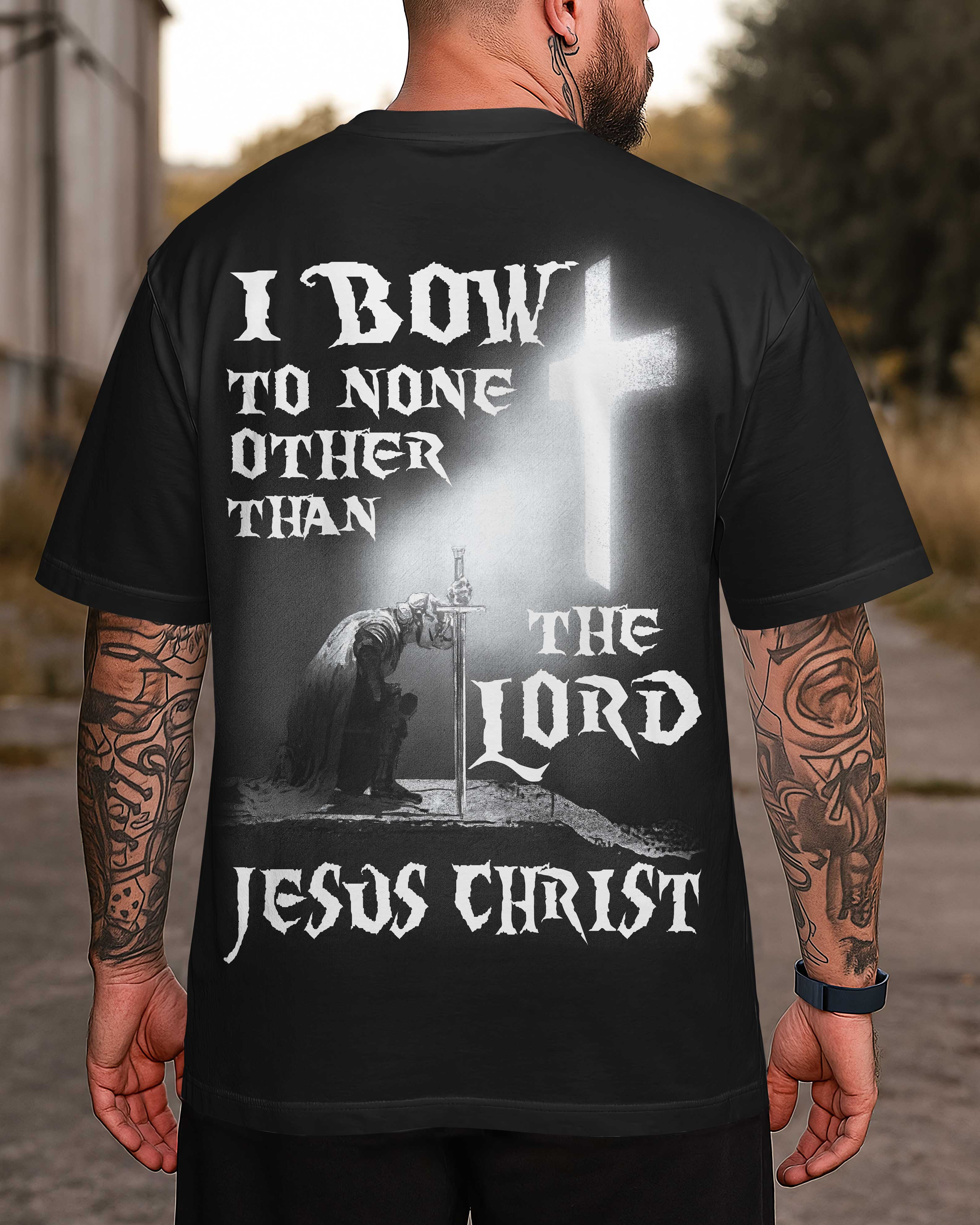 I Bow To None Other Than The Lord Jesus Christ T-Shirt