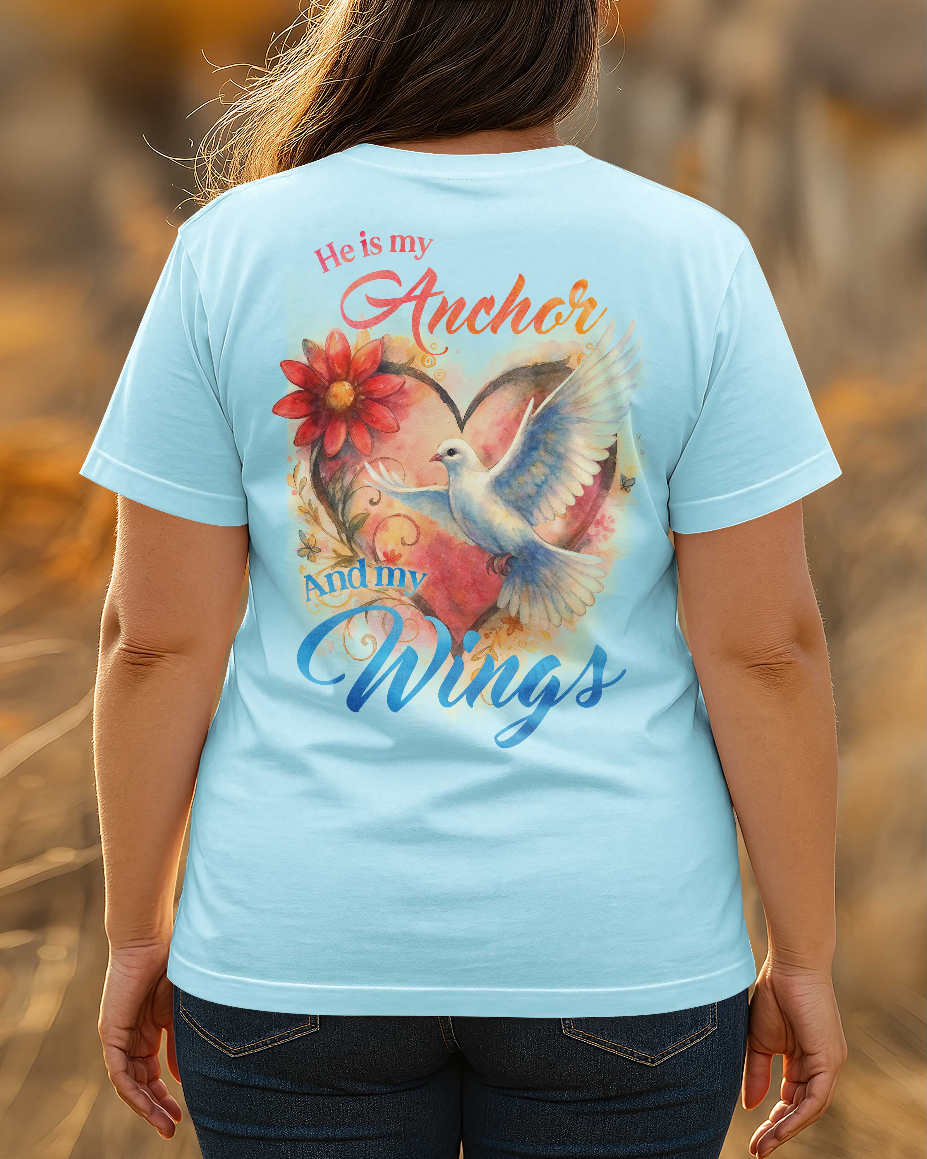 He Is My Anchor And My Wings T-Shirt