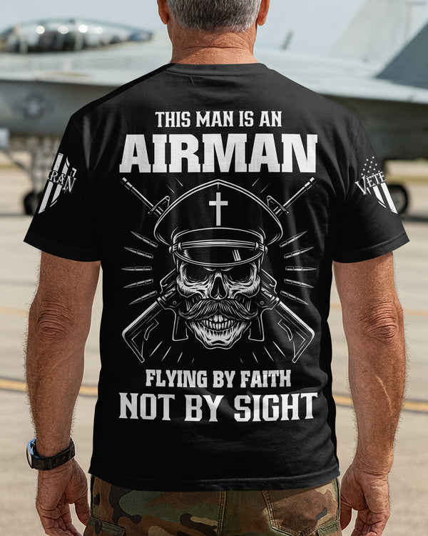 This Man Is An Airman Flying By Faith Not By Sight Shirt