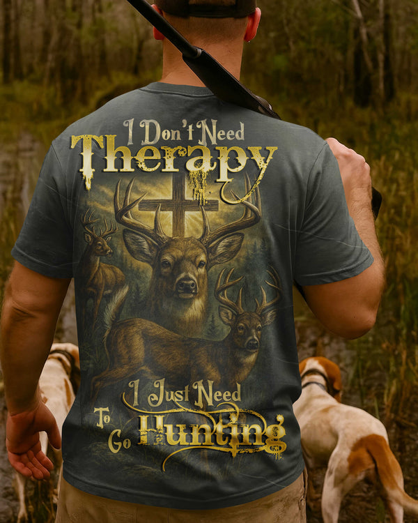 I Don't Need Therapy I Just Need To Go Hunting Shirt