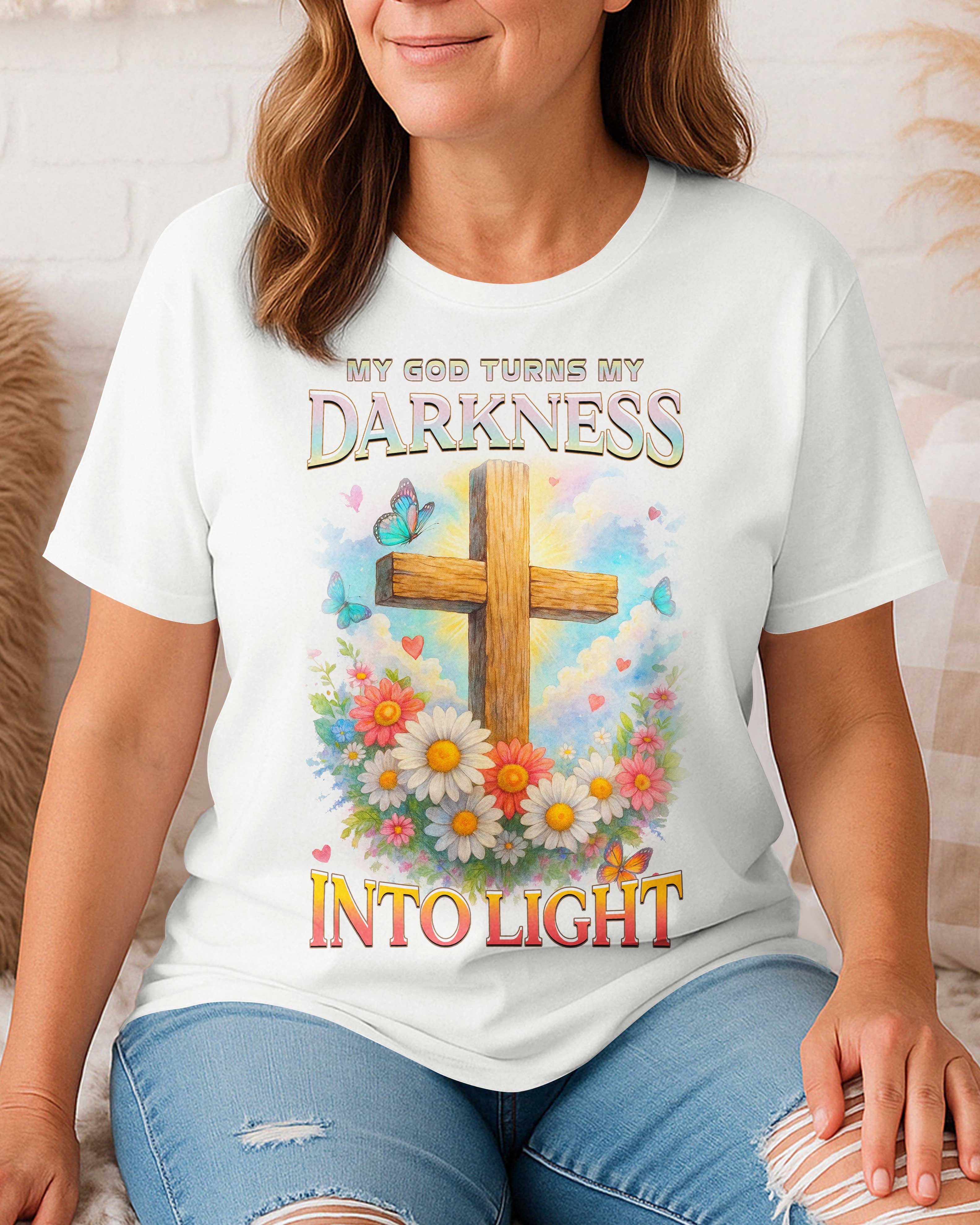 My God Turns My Darkness Into Light T-Shirt