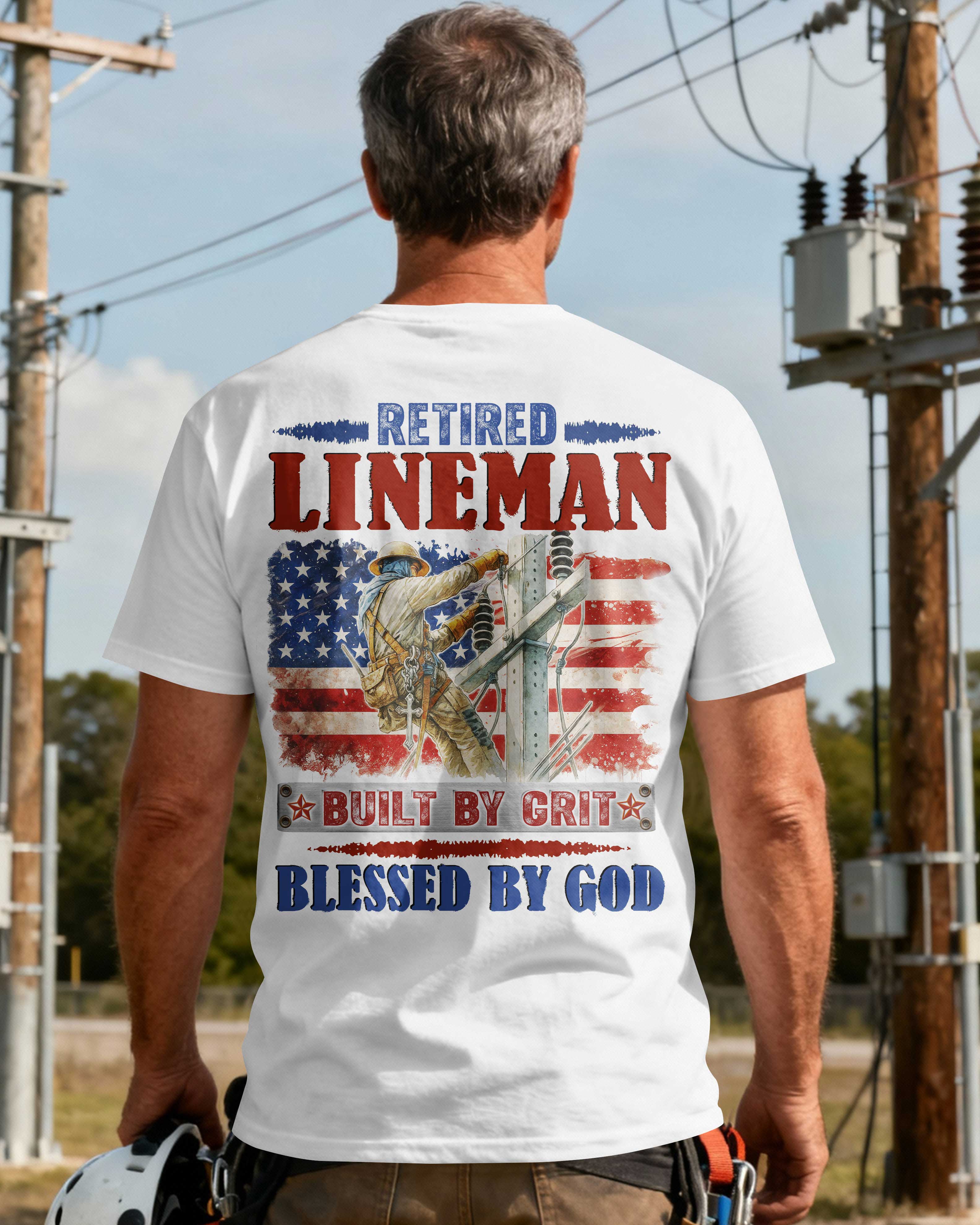 Retired Lineman Built By Grit Blessed By God T-Shirt