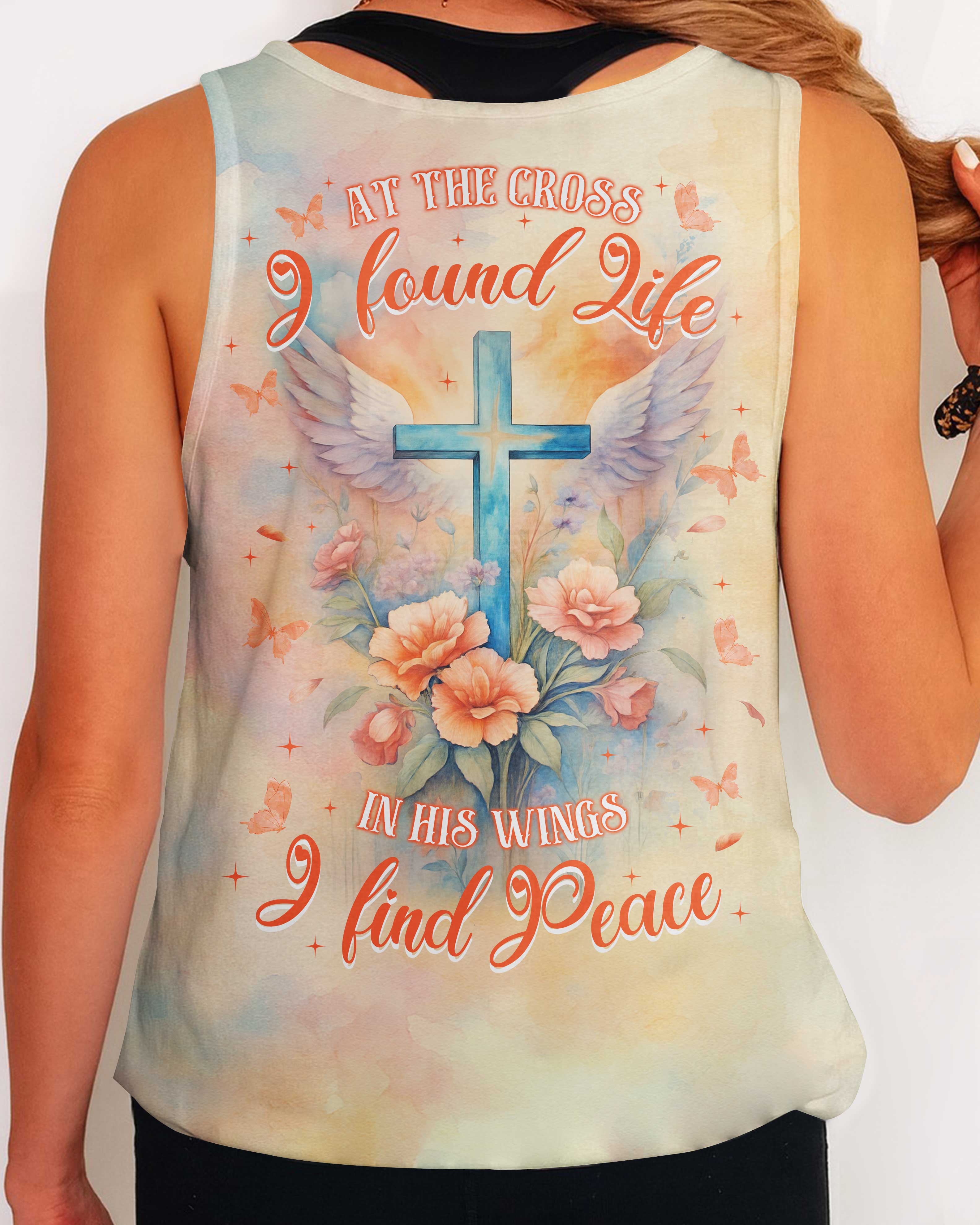 At the Cross I found Life In His wings I find Peace T-Shirt