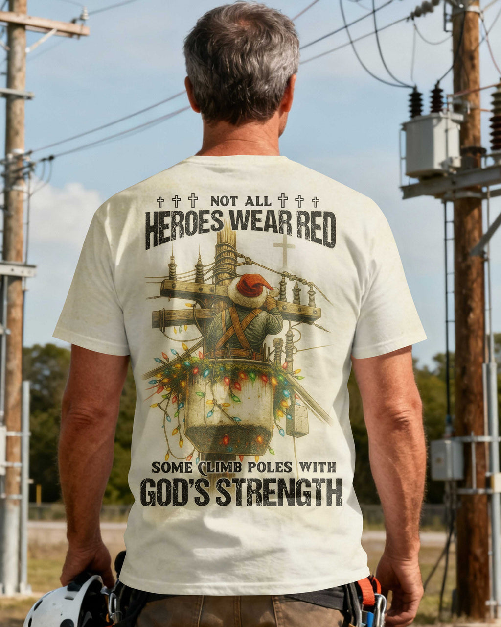 Not All Heroes Wear Red Some Climb Poles With God's Strength T-Shirt