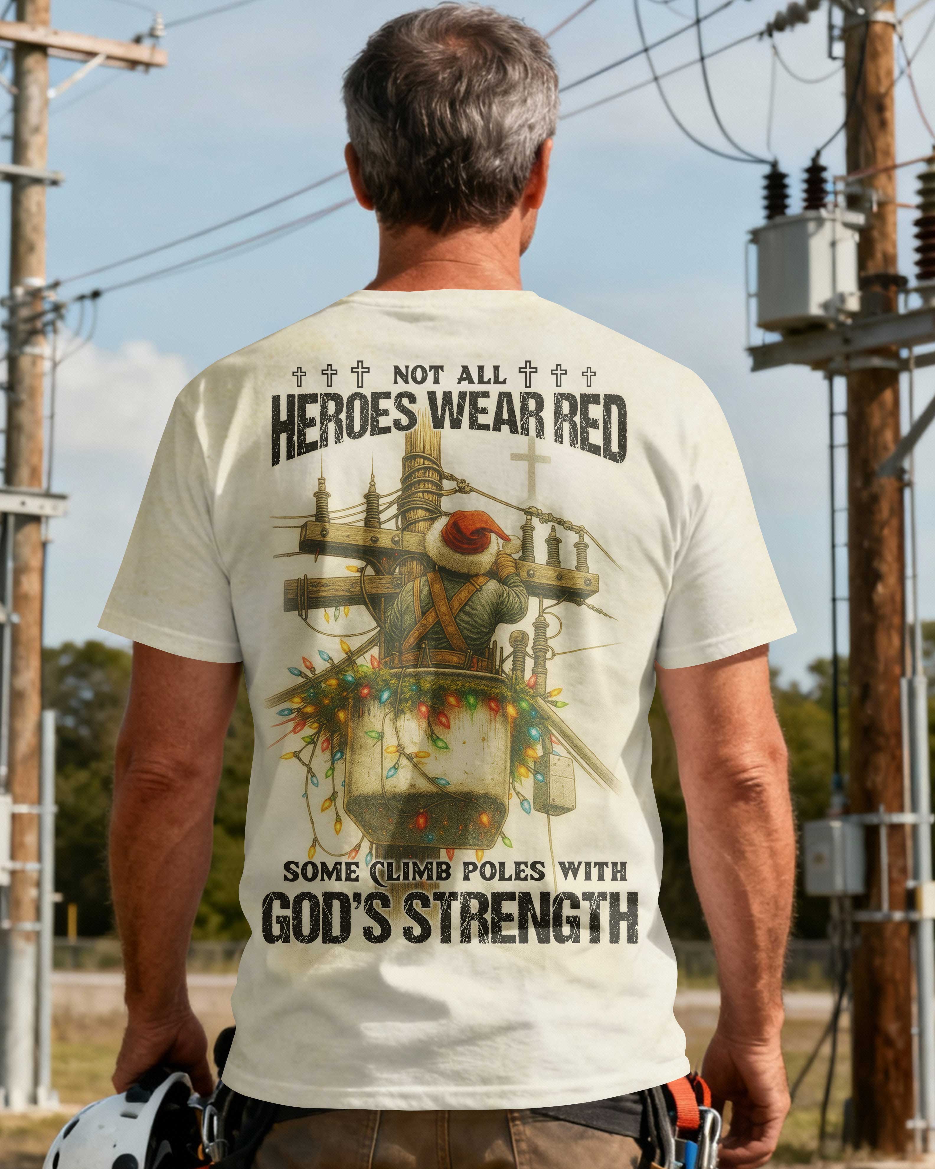 Not All Heroes Wear Red Some Climb Poles With God's Strength T-Shirt